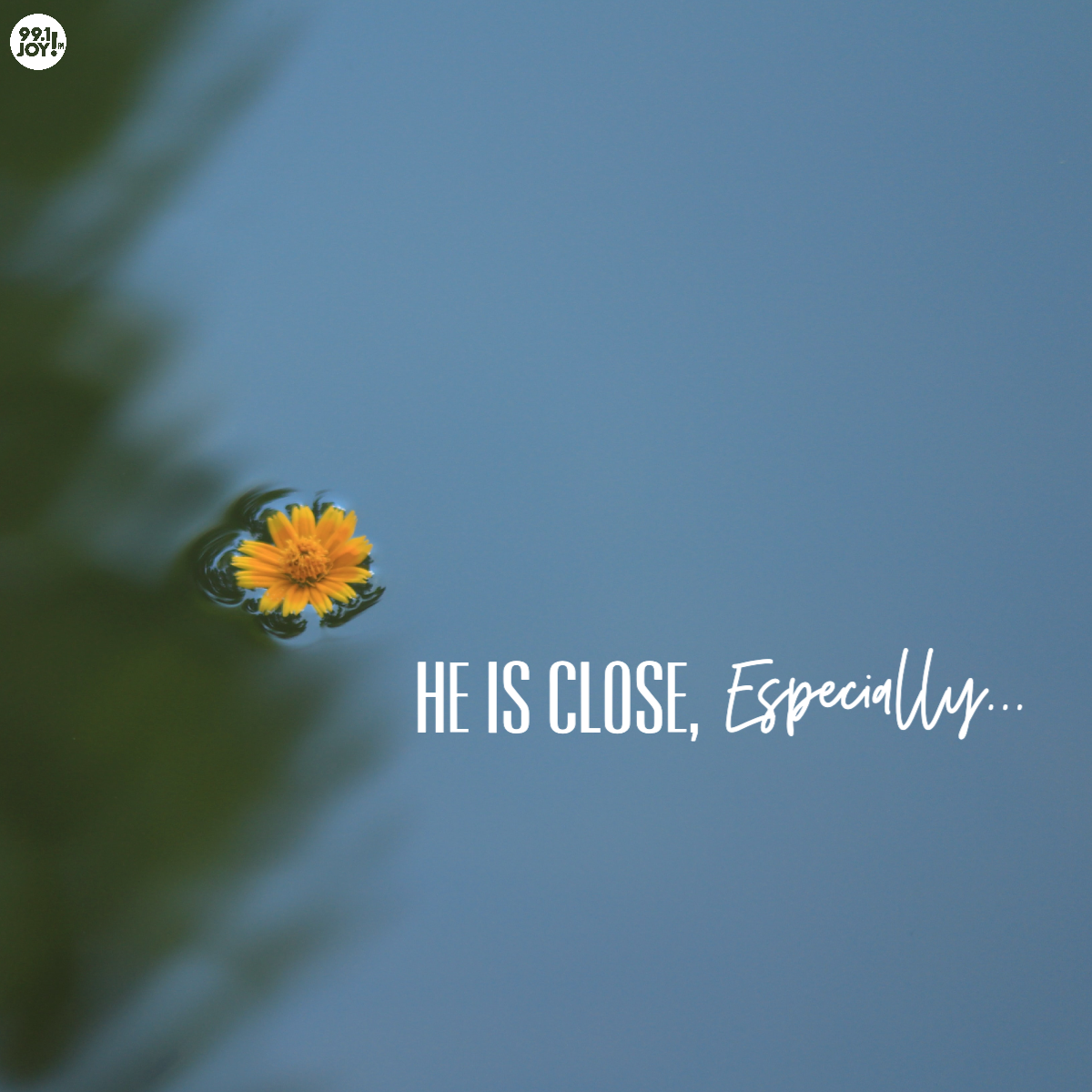 He Is Close, Especially...