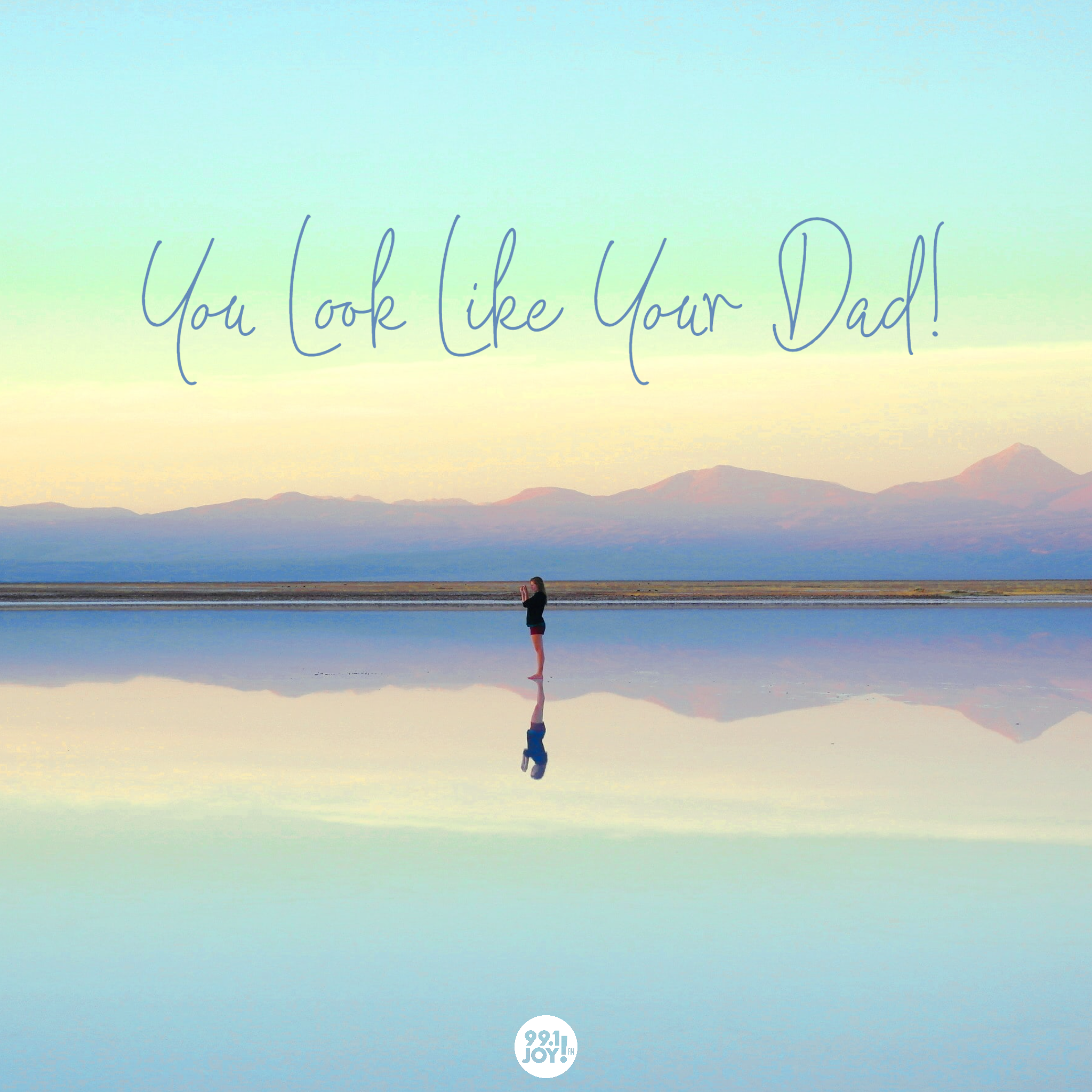 You Look Like Your Dad!