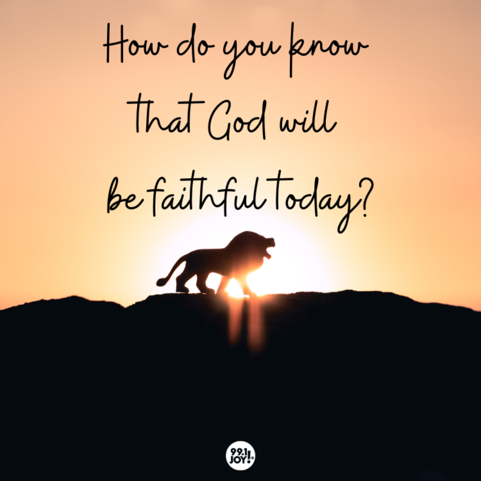 How do you know that God will be faithful today?