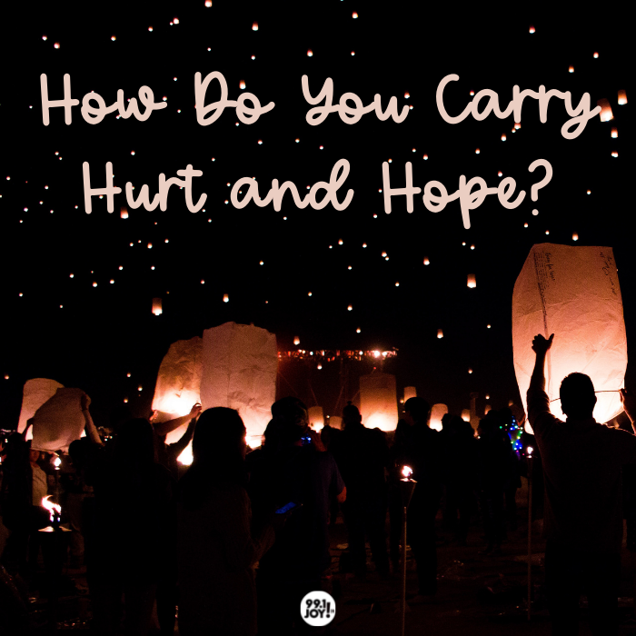 How Do You Carry Hurt and Hope?