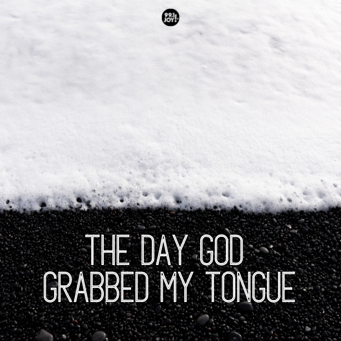 The Day God Grabbed My Tongue