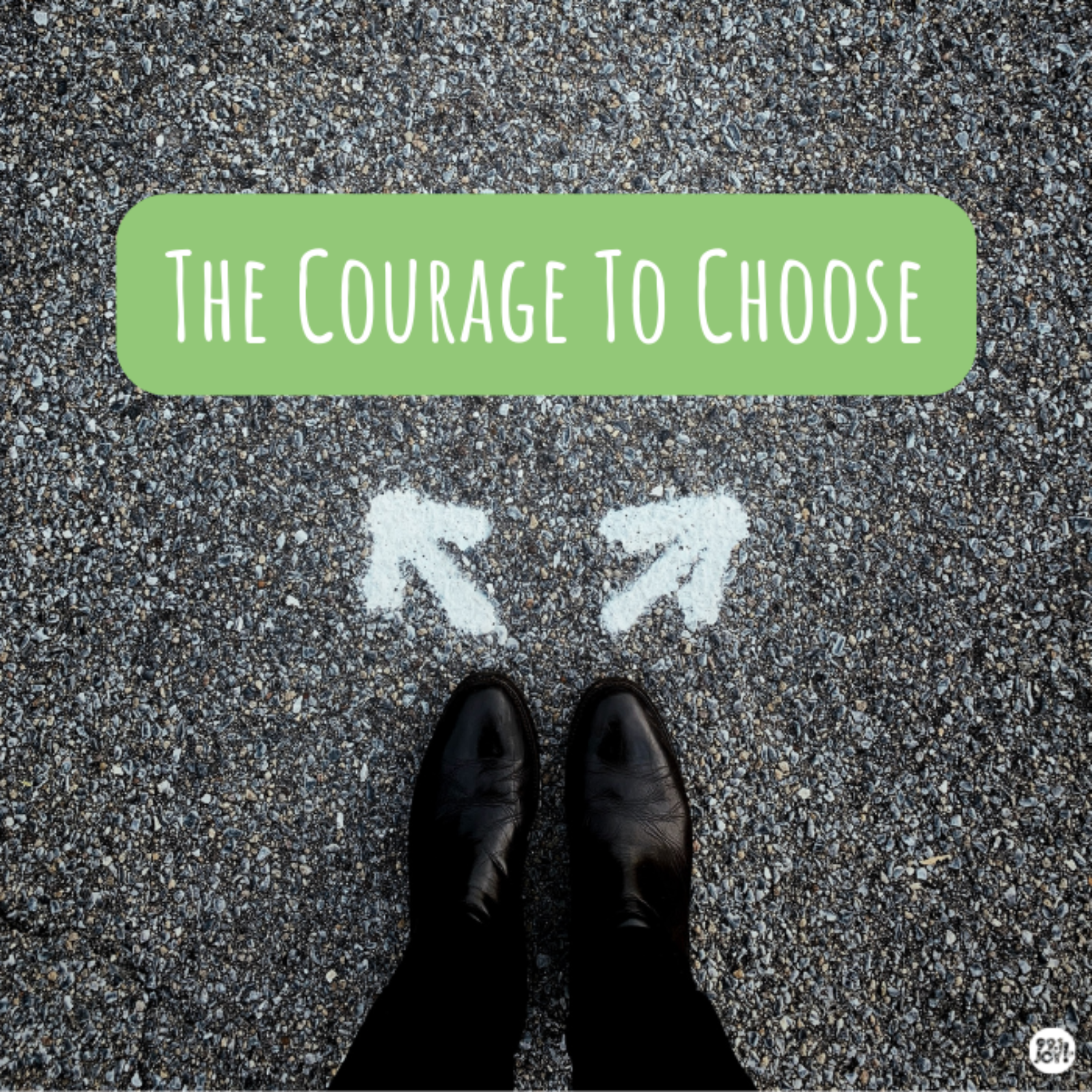 The Courage To Choose