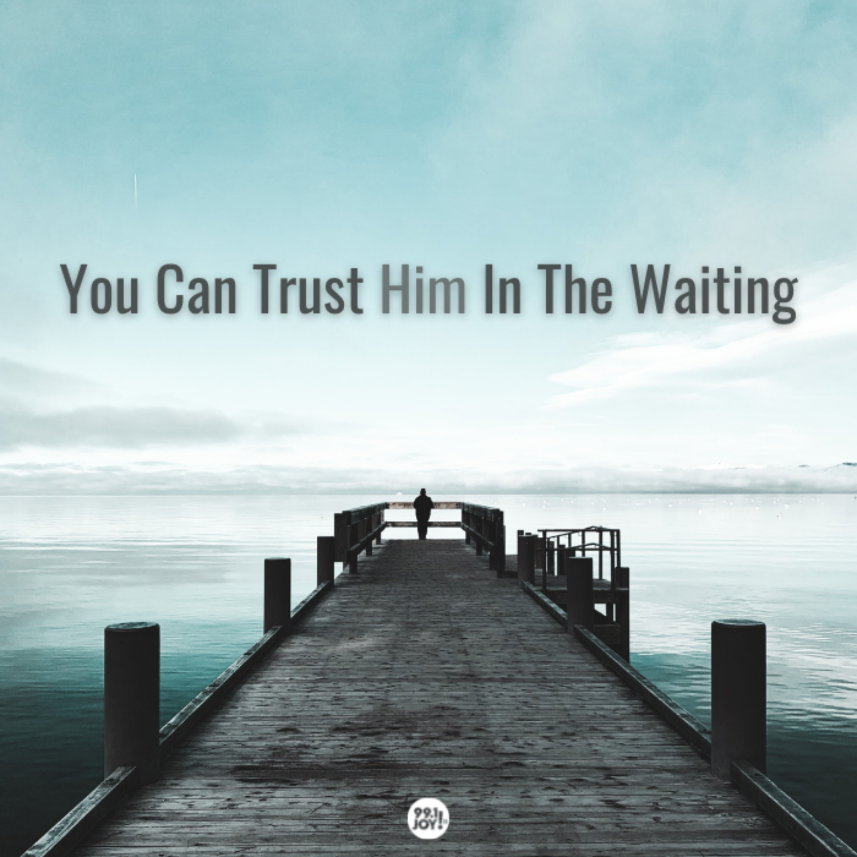 You Can Trust Him In The Waiting