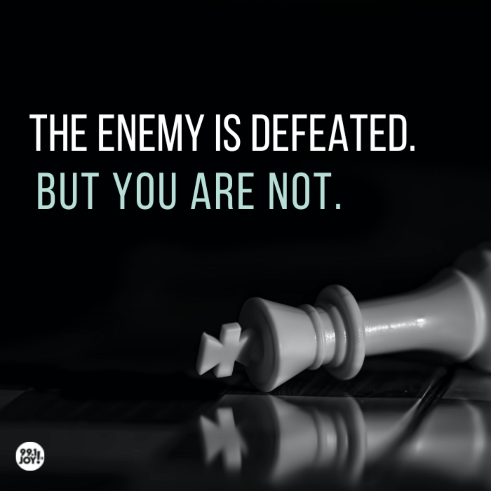 The Enemy Is Defeated. But You Are Not. 