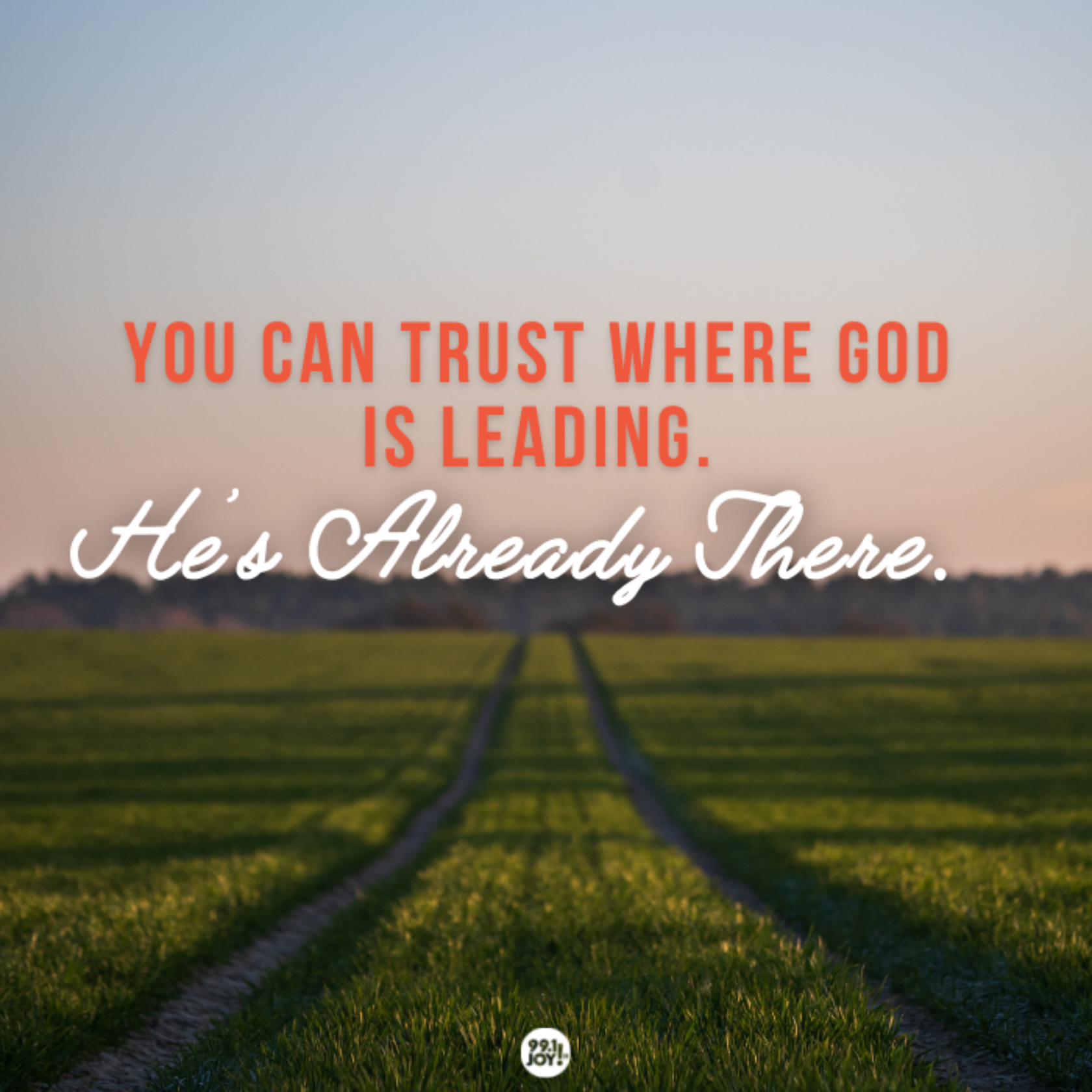 You Can Trust Where God Is Leading. He’s Already There.