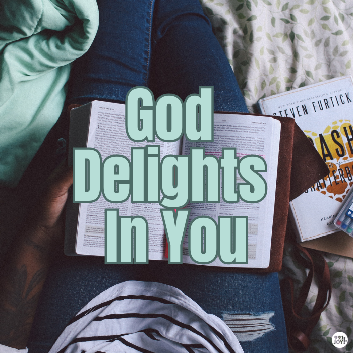 God Delights In You