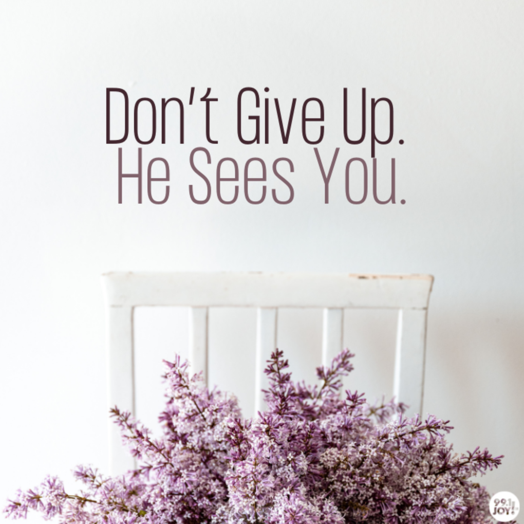 Don’t Give Up. He Sees You.