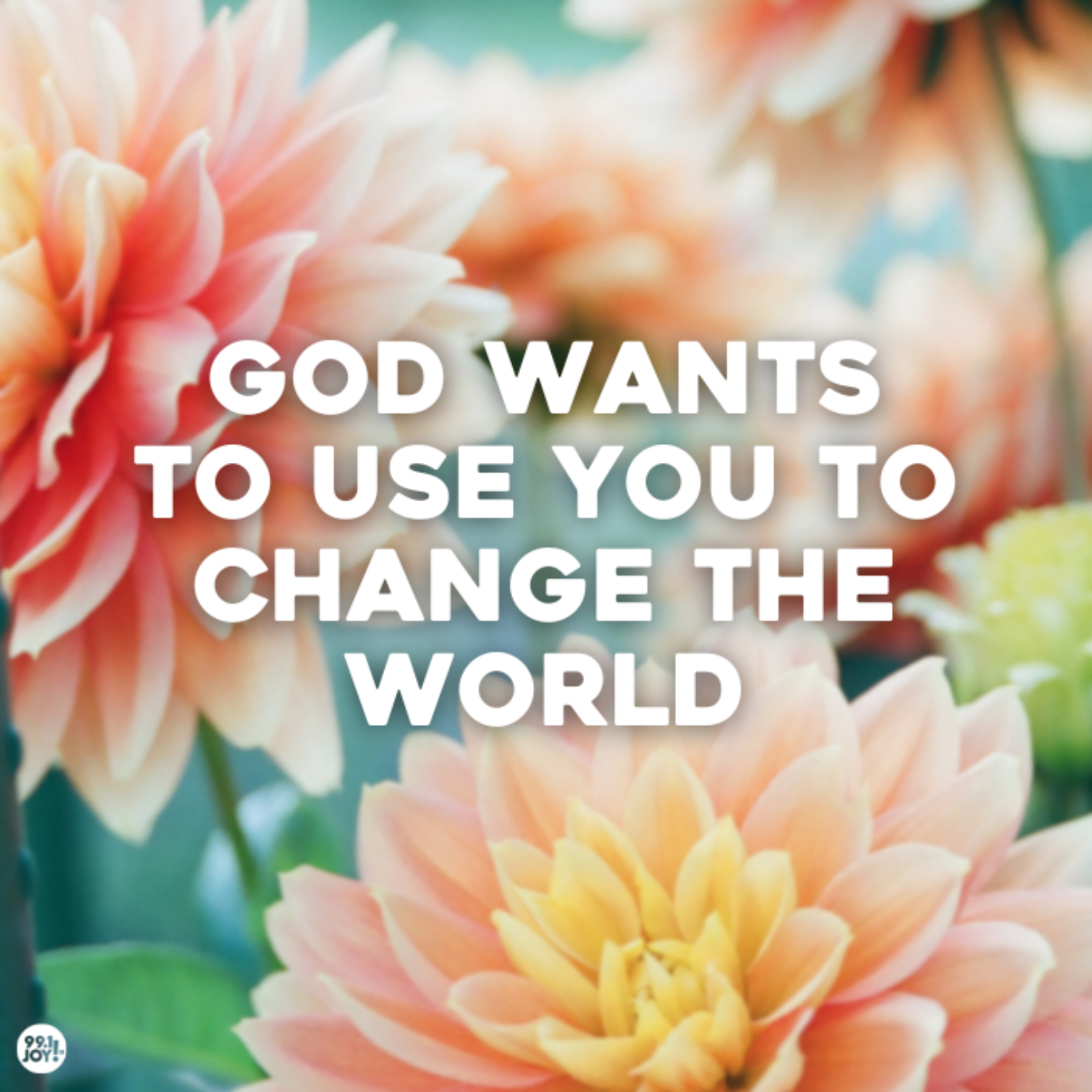 God Wants To Use You To Change The World