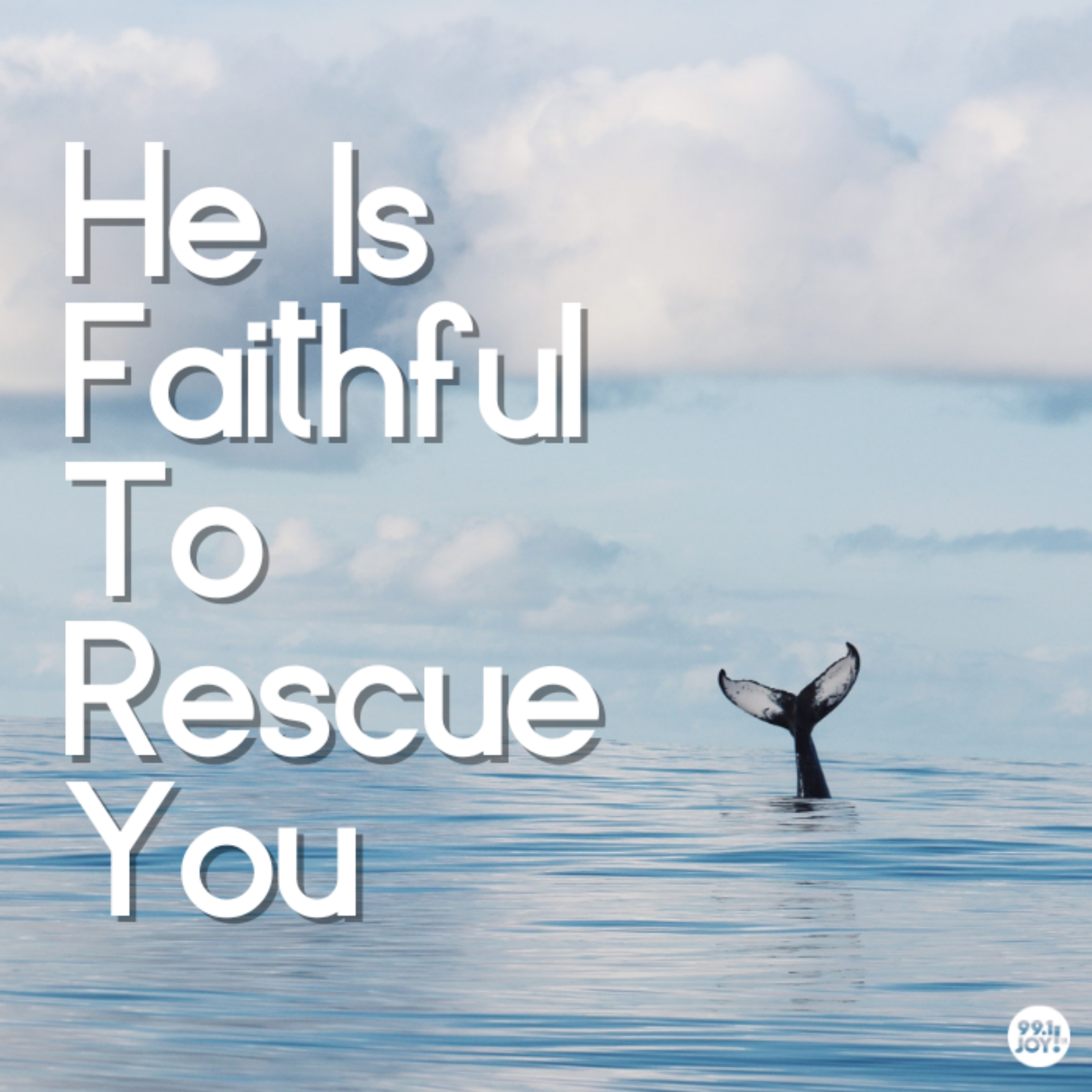 He Is Faithful To Rescue You