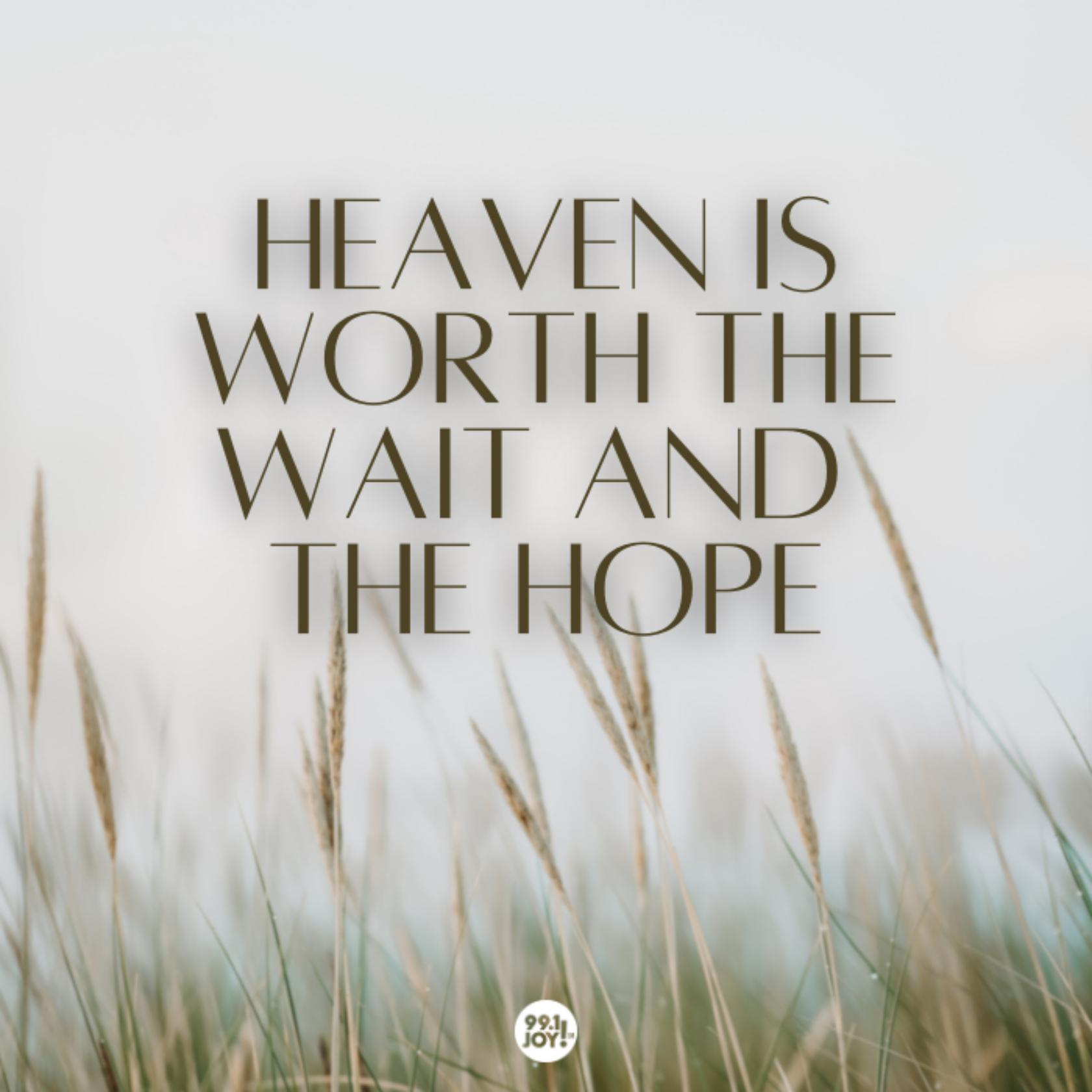 Heaven Is Worth The Wait And The Hope