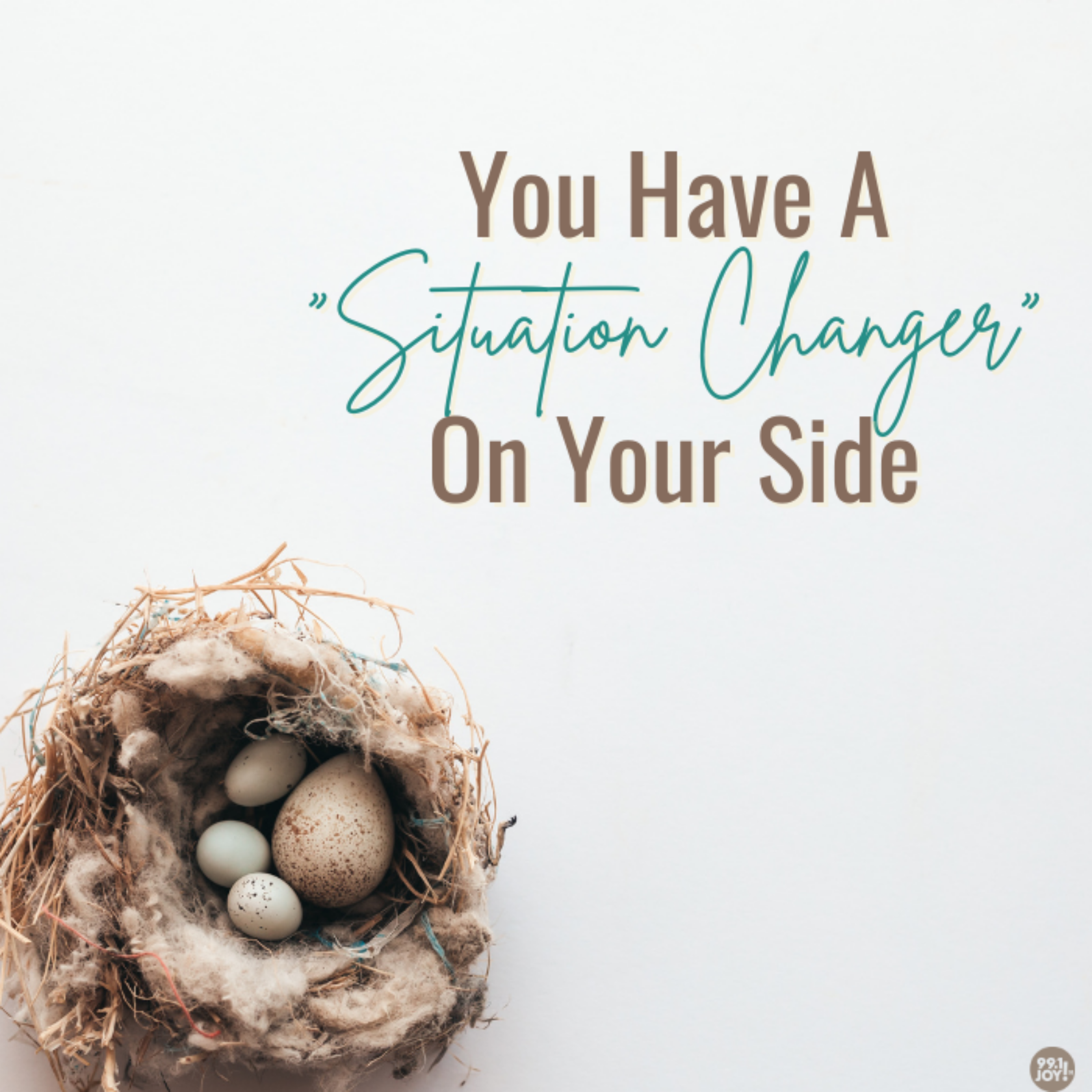 You Have A “Situation Changer” On Your Side