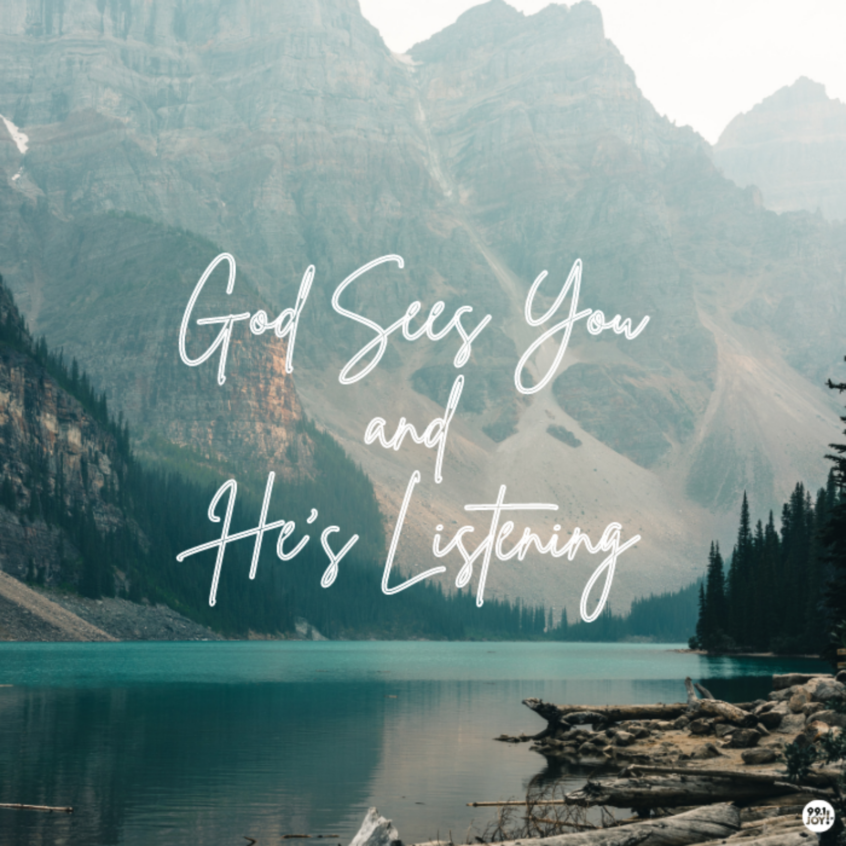 God Sees You and He’s Listening