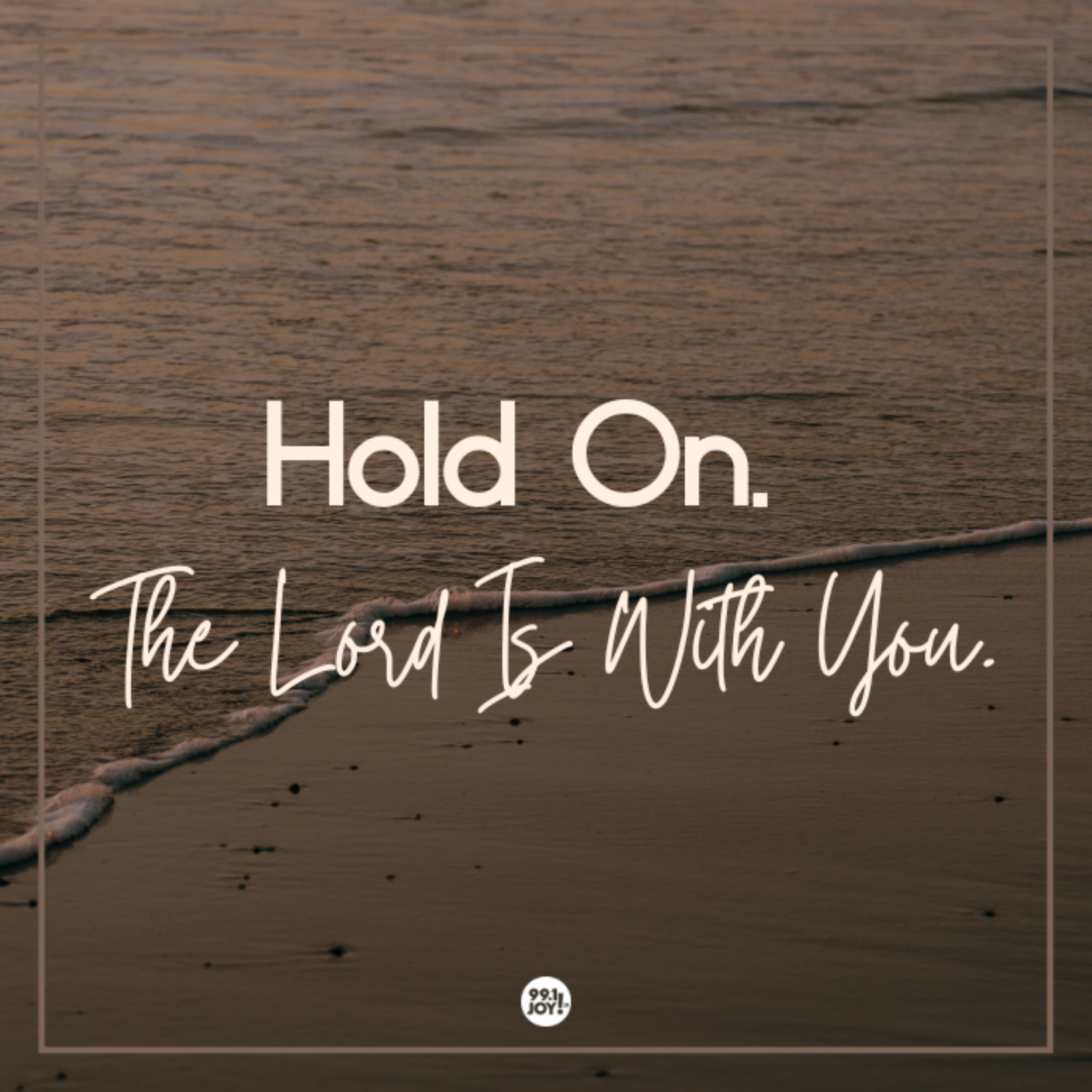 Hold On. The Lord Is With You.