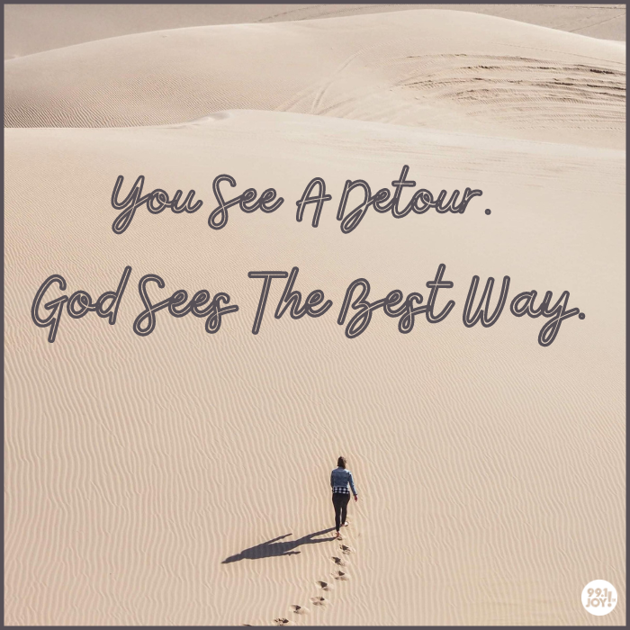 You See A Detour. God Sees The Best Way.