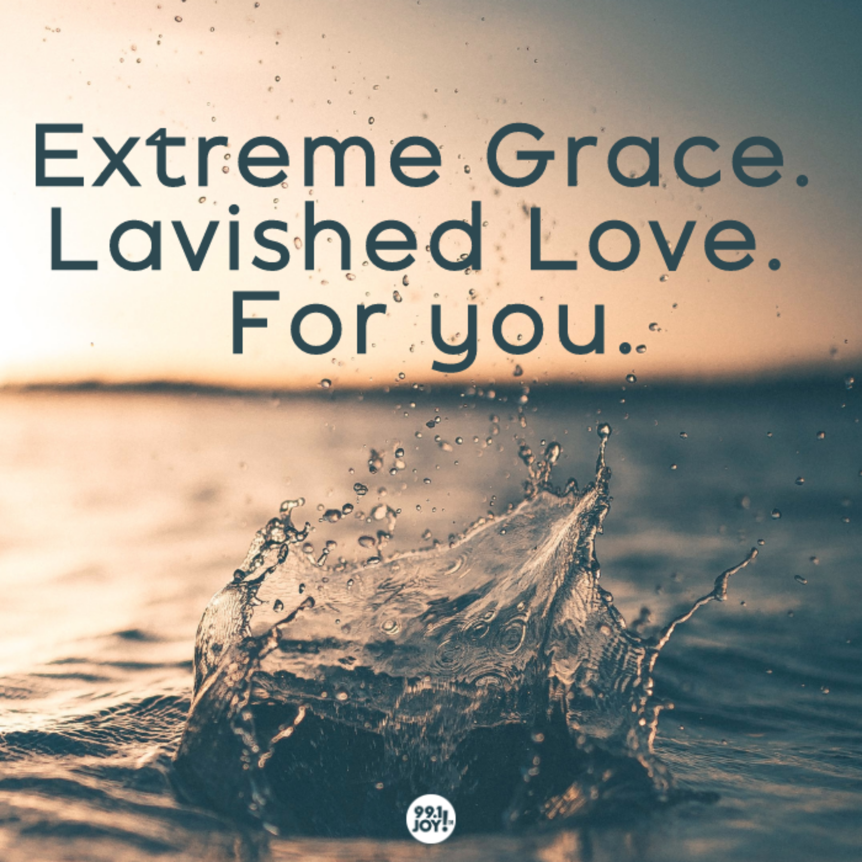 Extreme Grace. Lavished Love. For you.