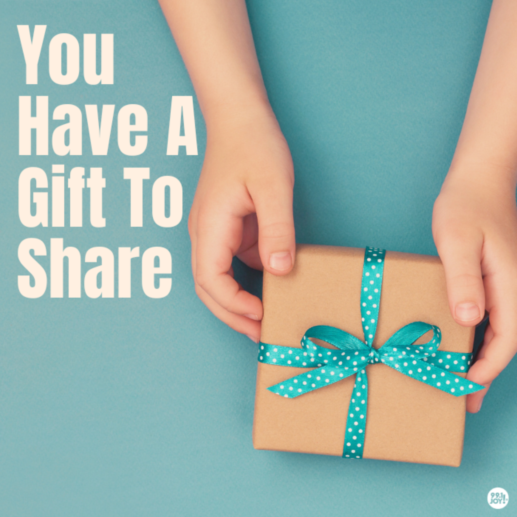 You Have A Gift To Share