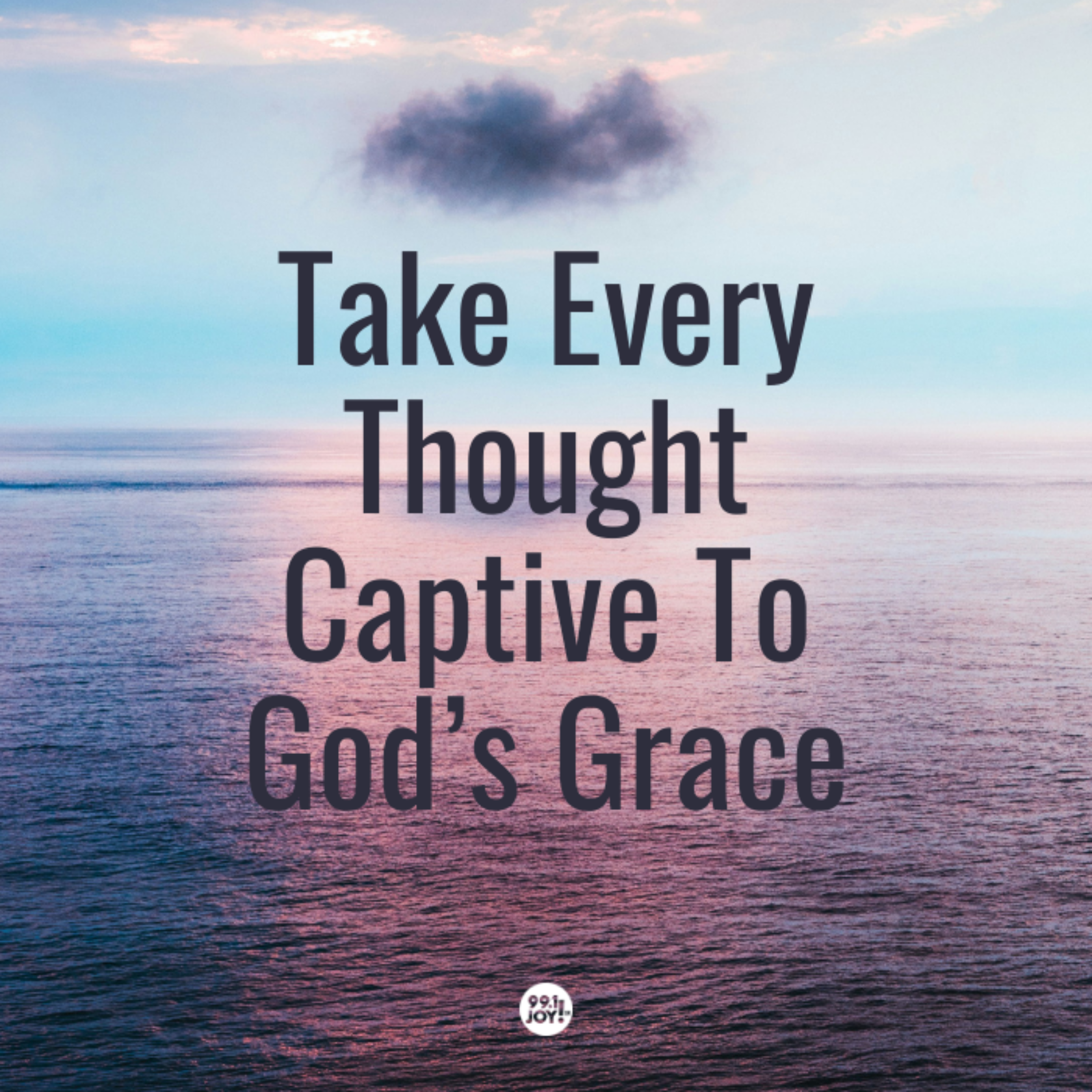 Take Every Thought Captive To God’s Grace