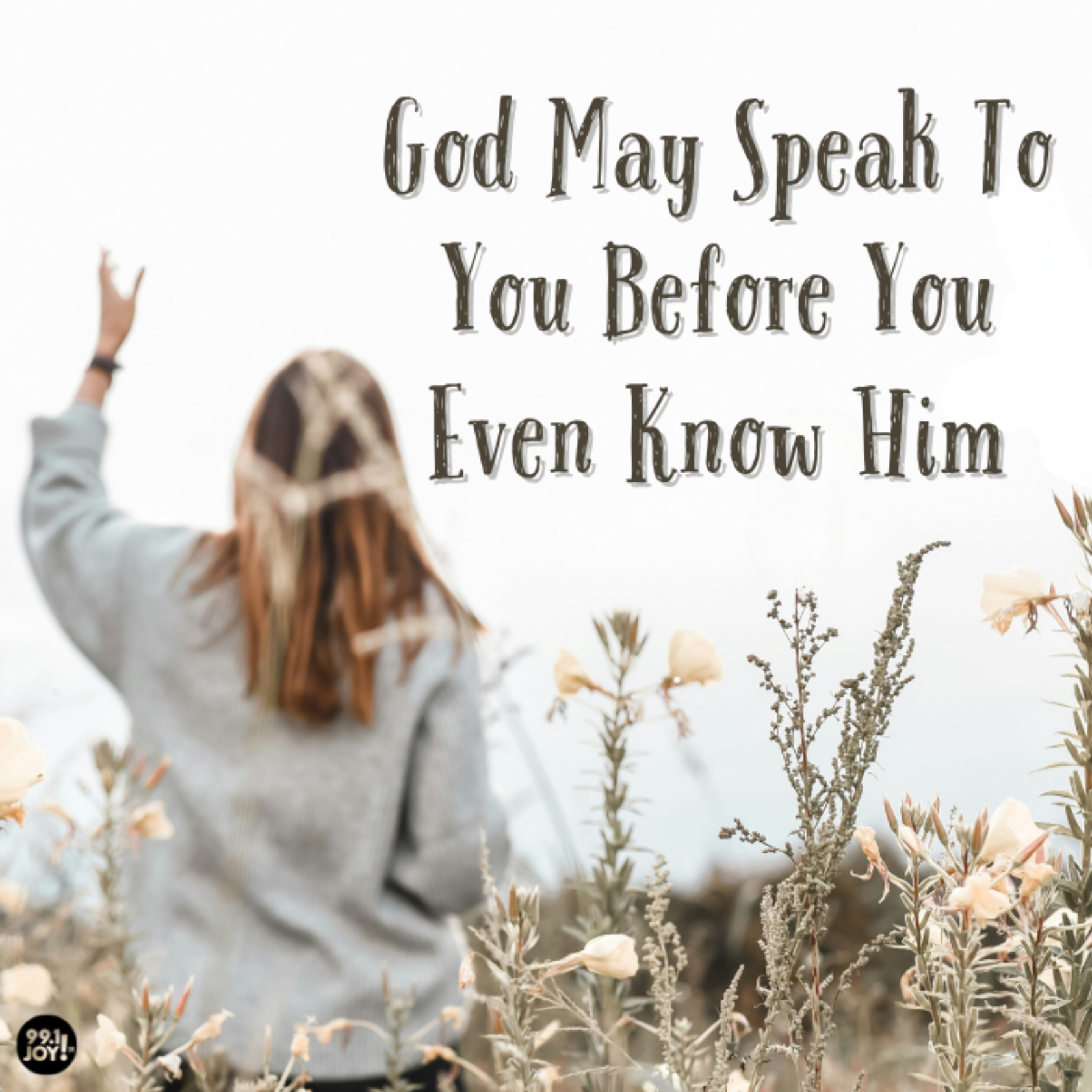 God May Speak To You Before You Even Know Him