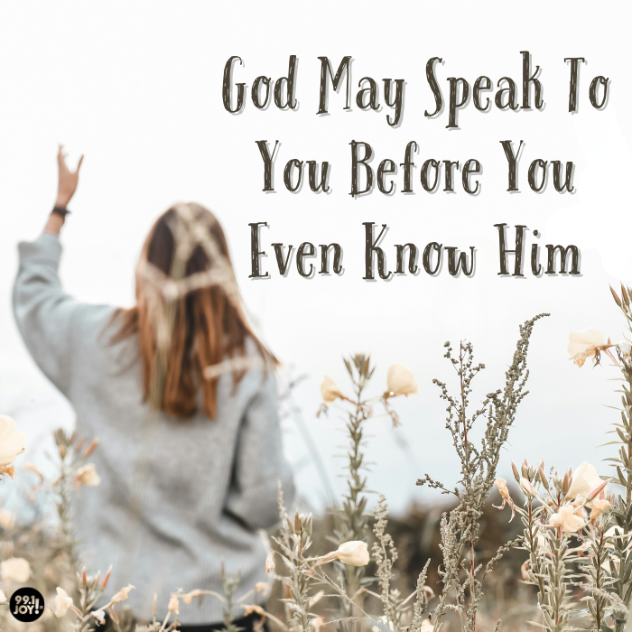 God May Speak To You Before You Even Know Him