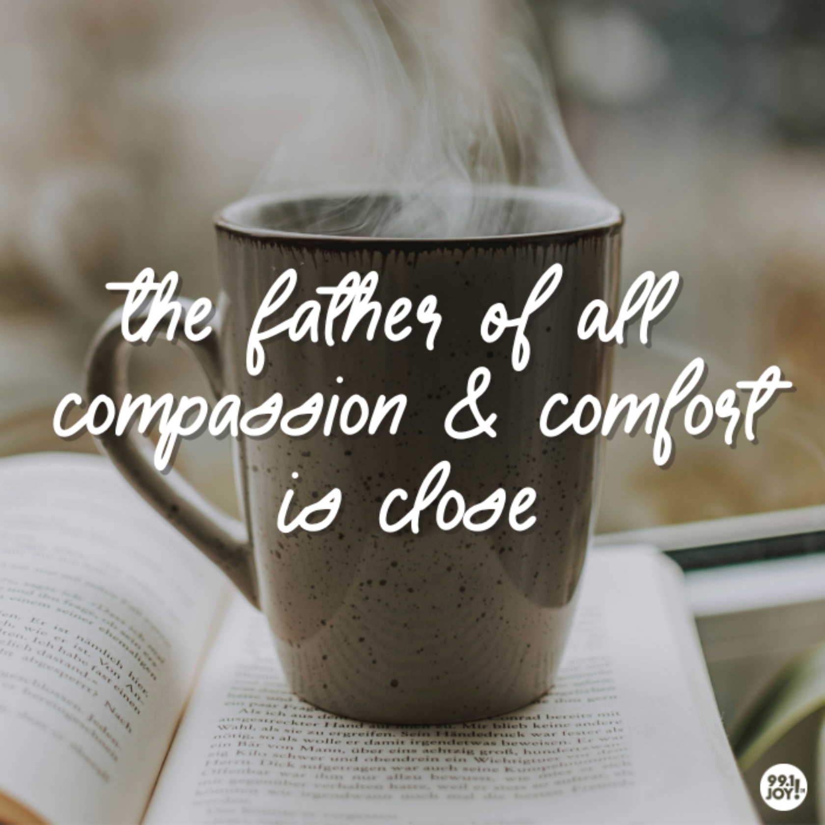 The Father Of All Compassion And Comfort Is Close