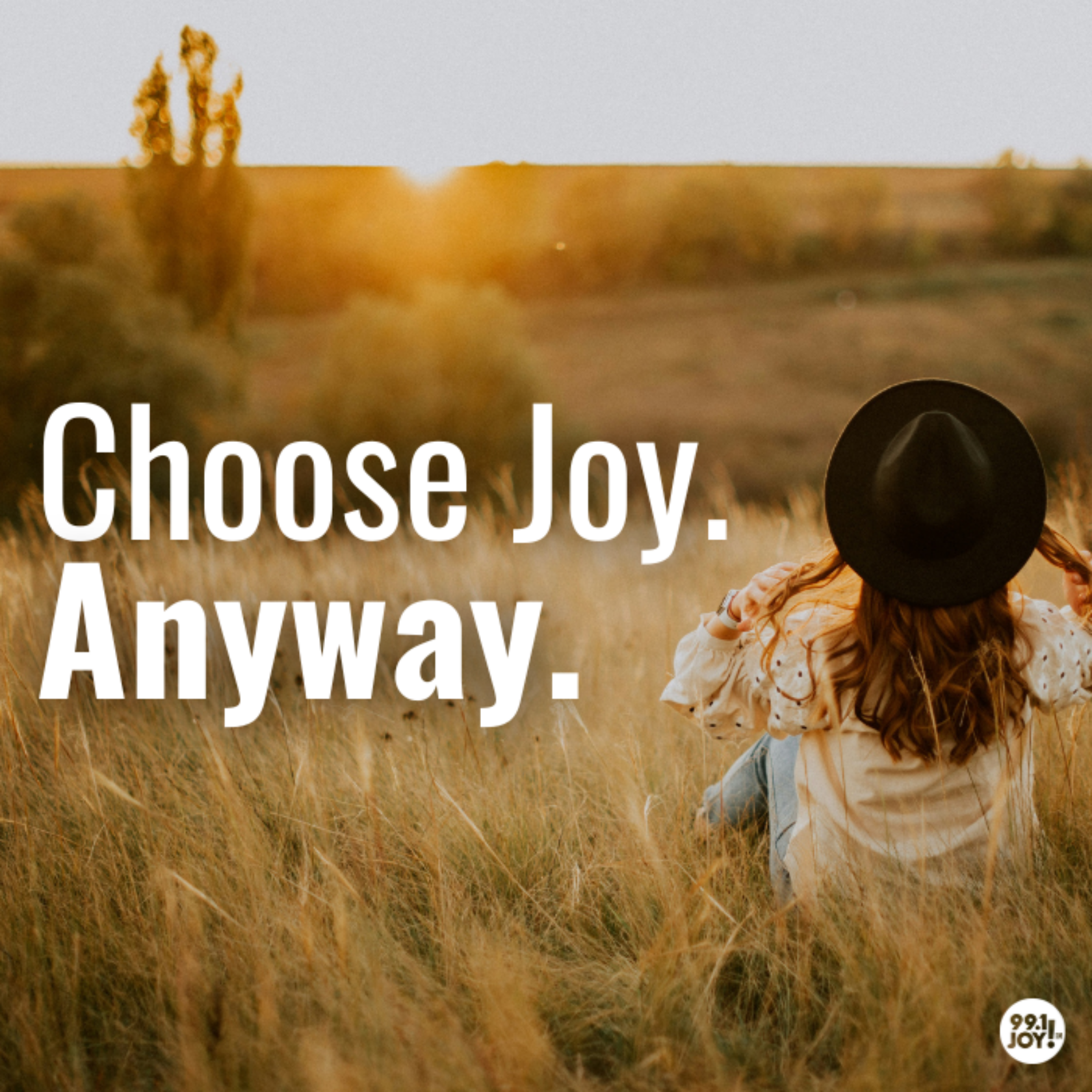 Choose Joy. Anyway