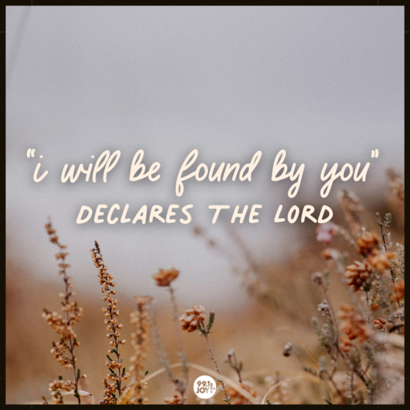 “I Will Be Found By You” Declares The Lord