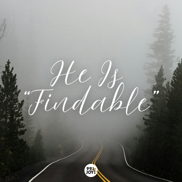 He Is “Findable”