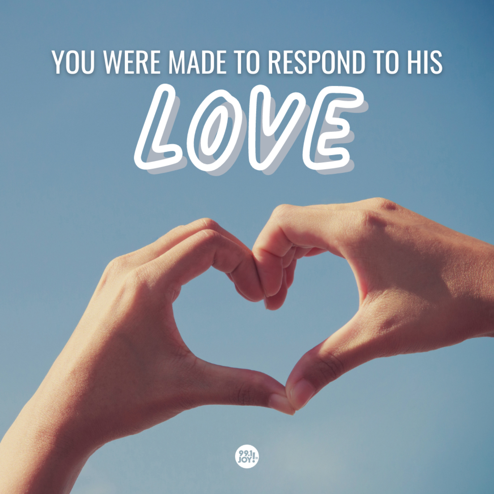 You Were Made to Respond to His Love