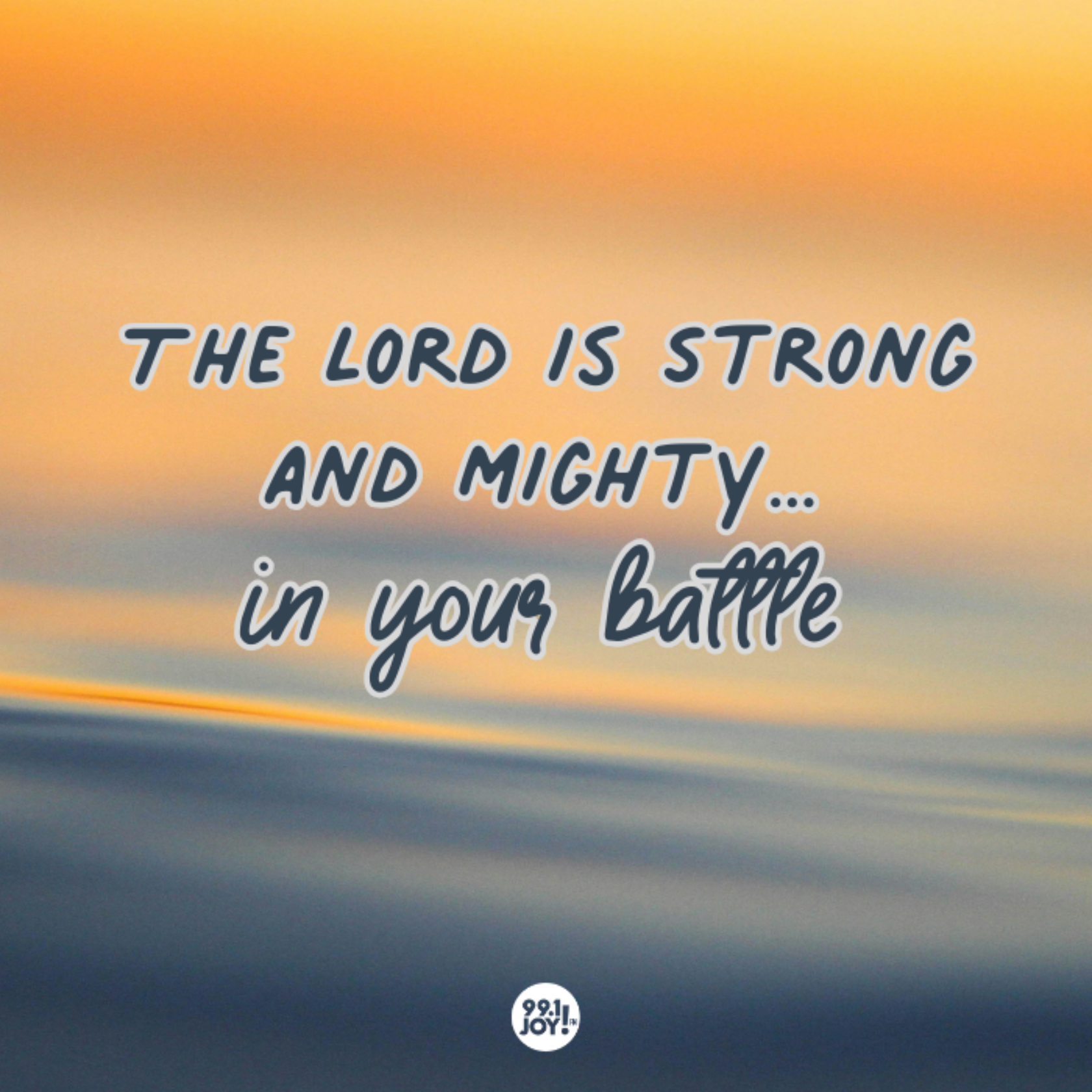 The Lord Is Strong And Mighty…In Your Battle