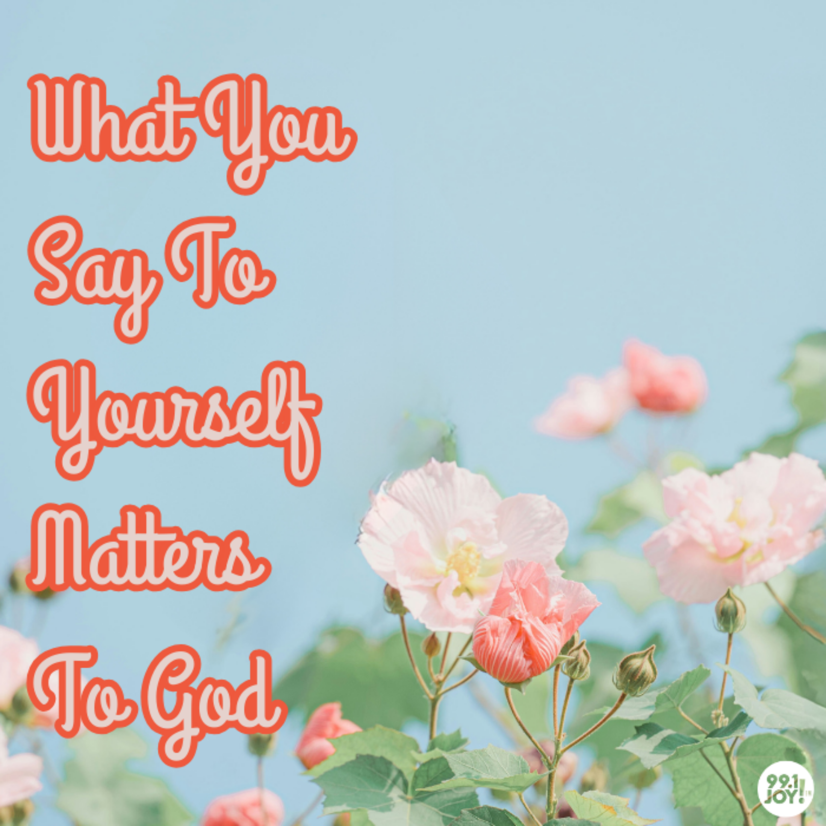 What You Say To Yourself Matters To God