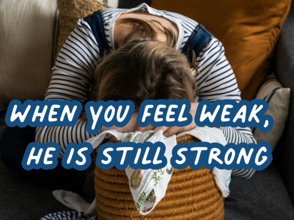 When You Feel Weak, He Is Still Strong