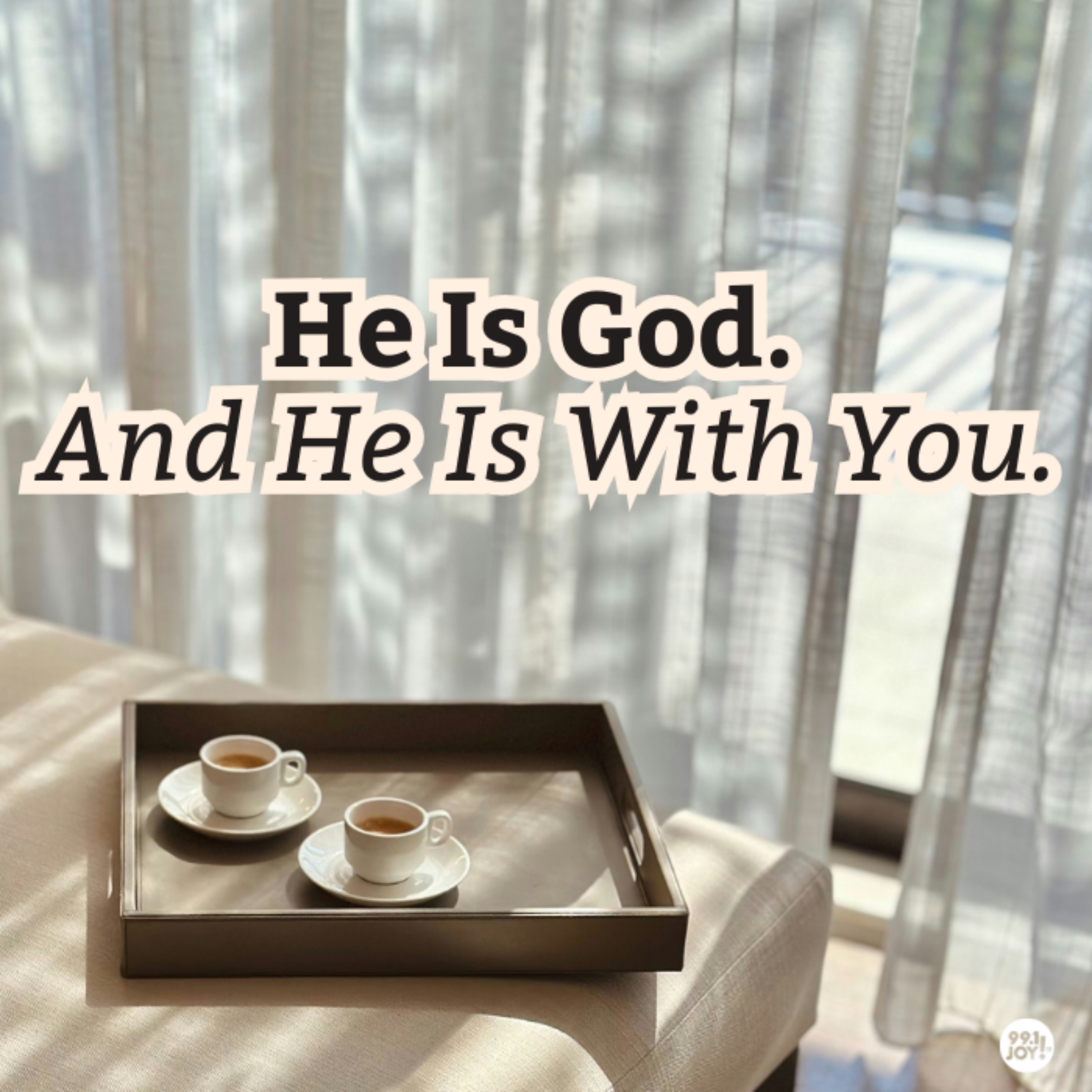 He Is God. And He Is With You.