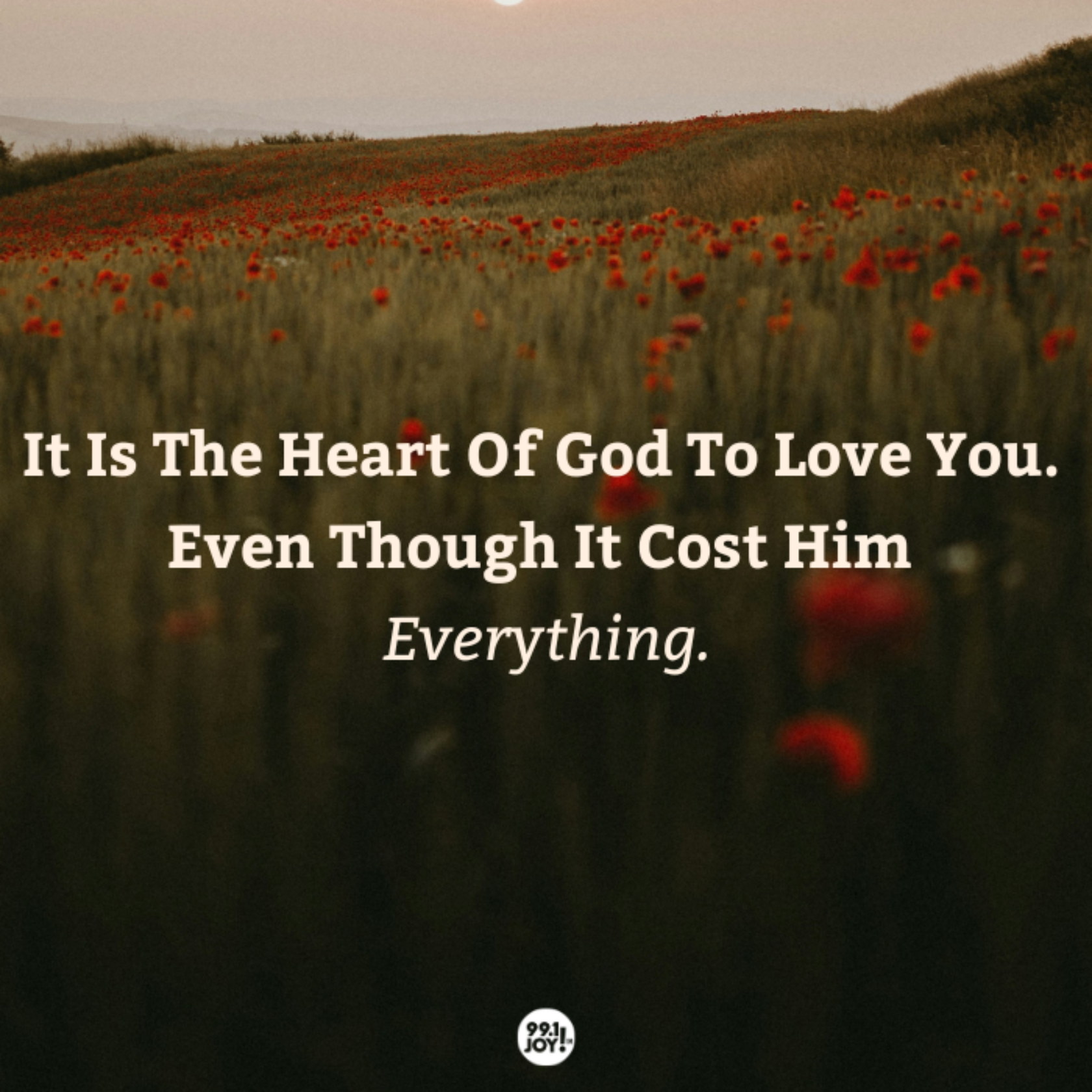 It Is The Heart Of God To Love You. Even Though It Cost Him Everything.