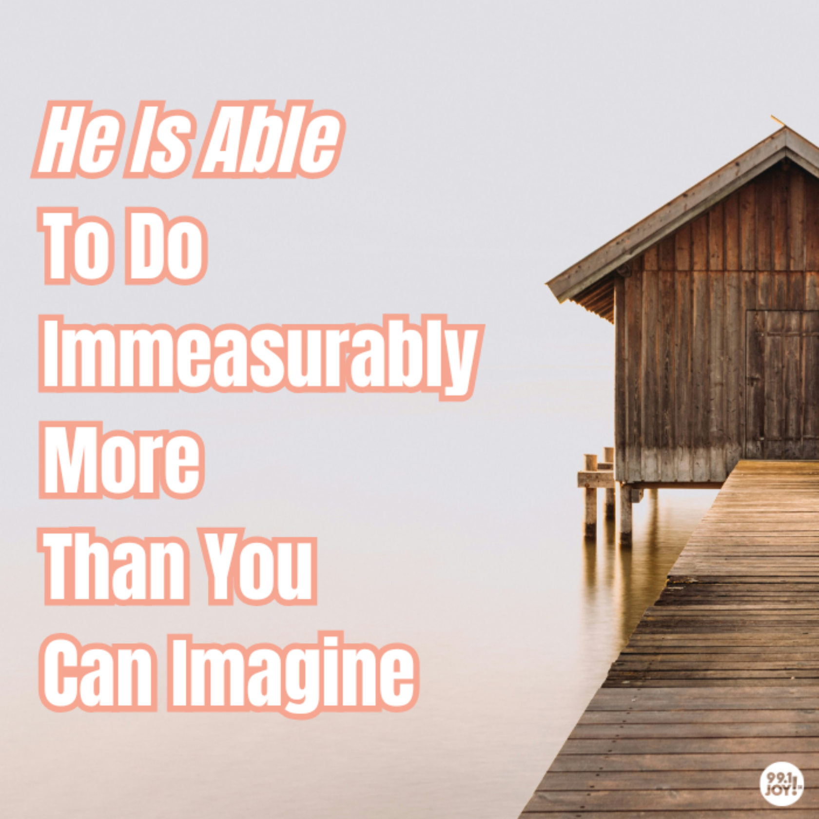 He Is Able To Do Immeasurably More Than You Can Imagine