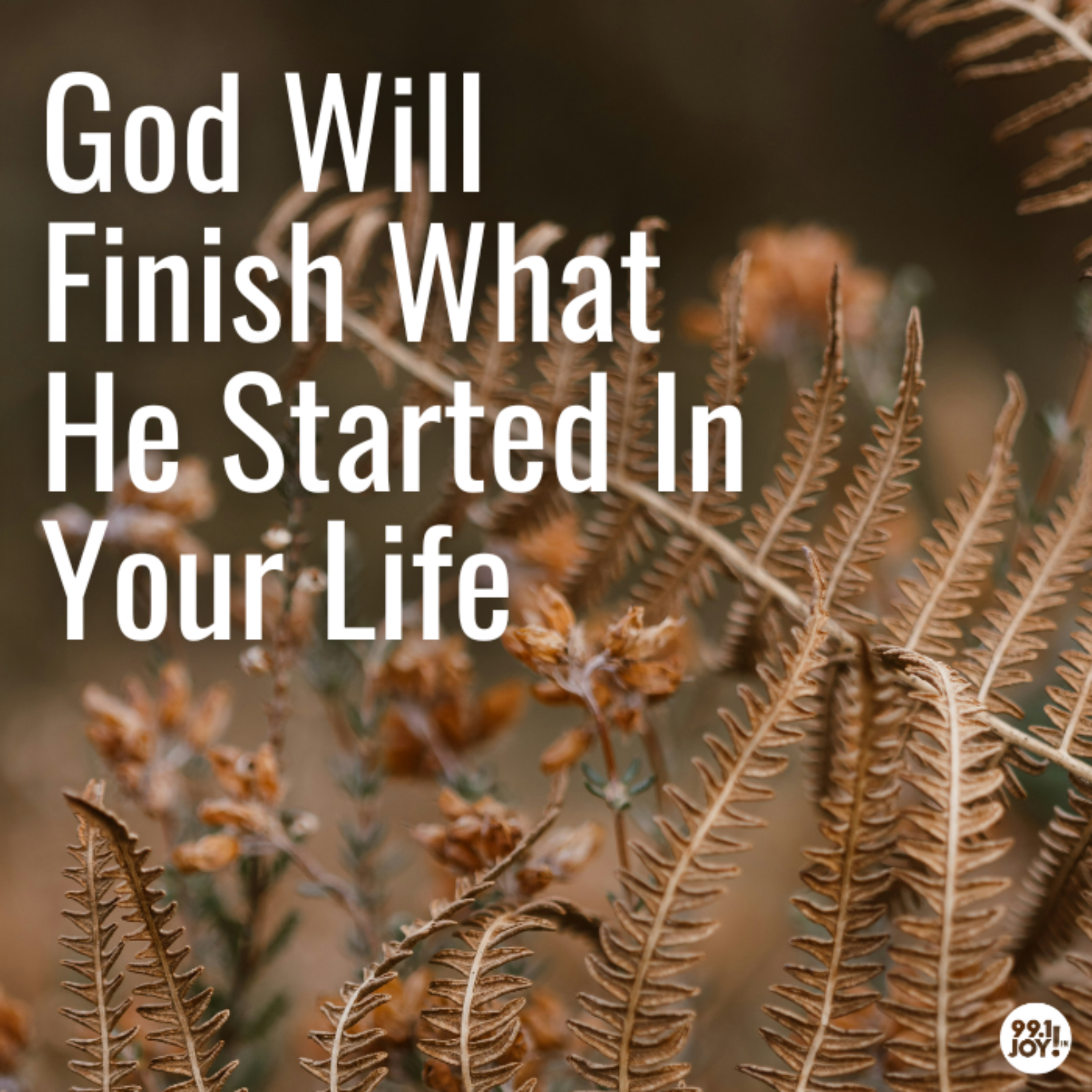God Will Finish What He Started In Your Life