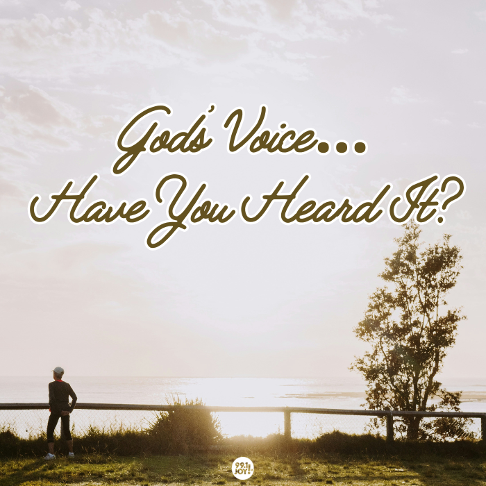 God’s Voice…Have You Heard It?