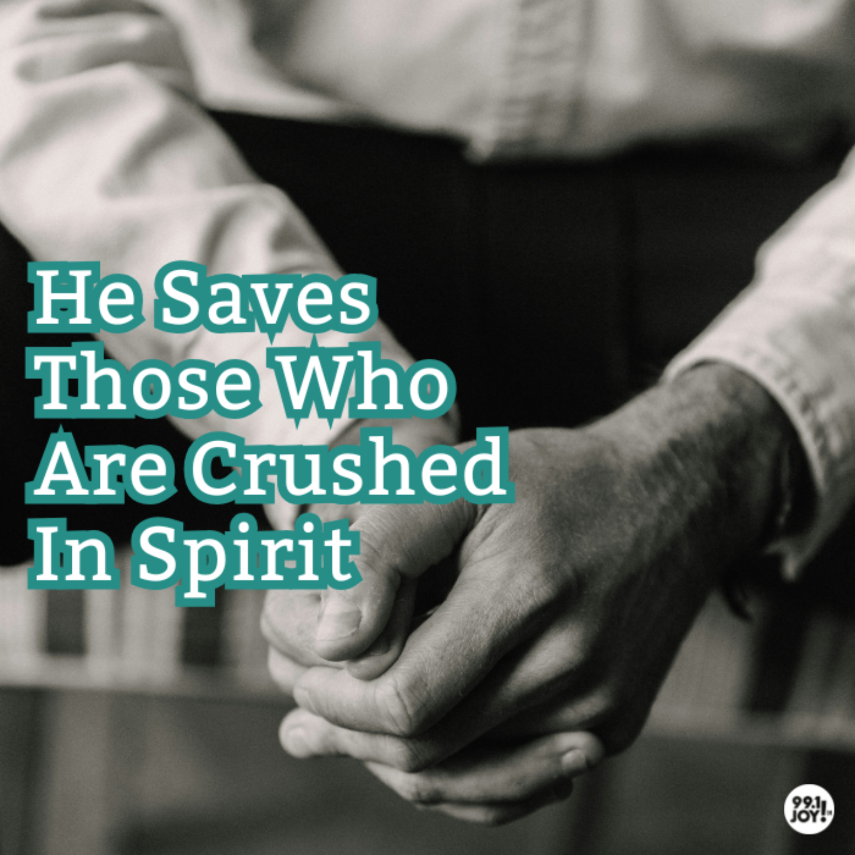 He Saves Those Who Are Crushed In Spirit