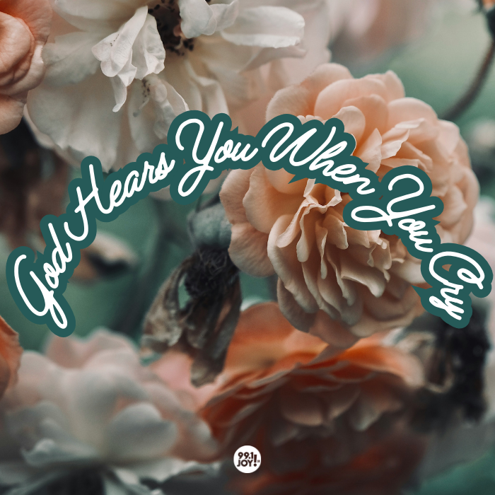 God Hears You When You Cry - JOY FM - JOY FM