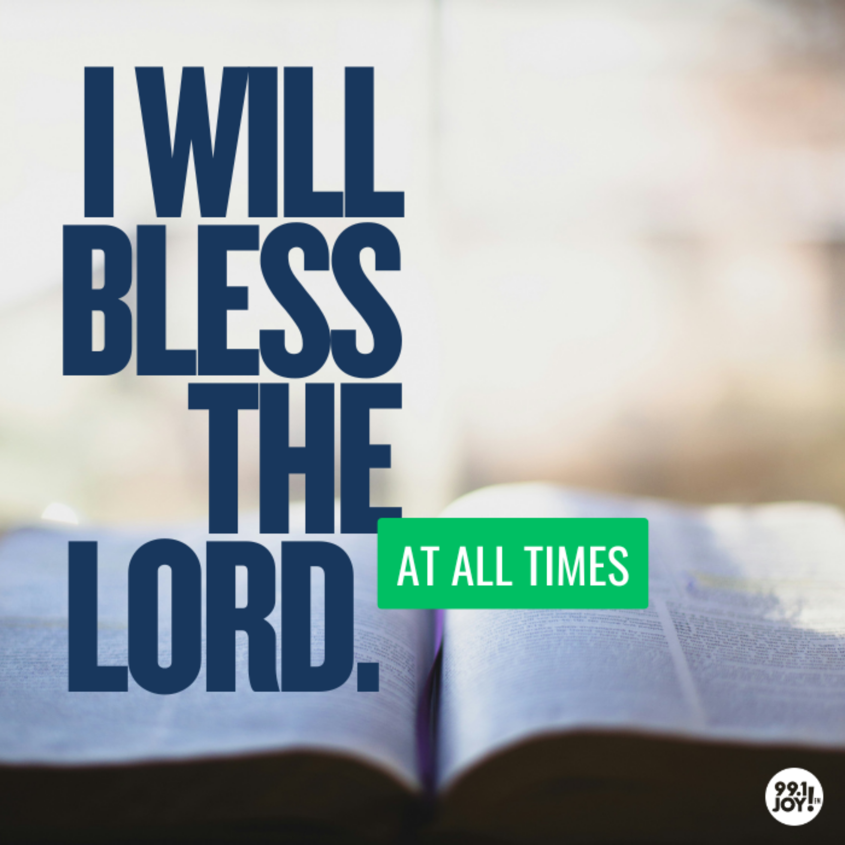 I Will Bless The Lord. At All Times.