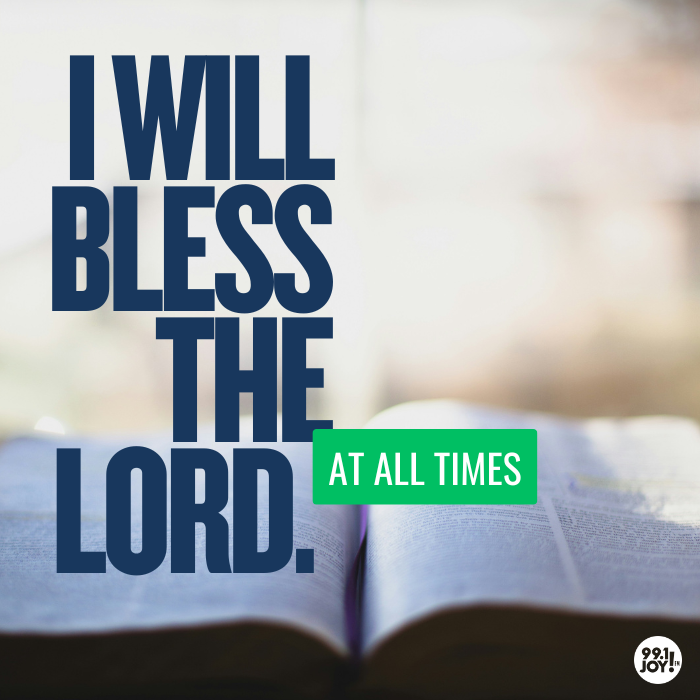 I Will Bless The Lord. At All Times.