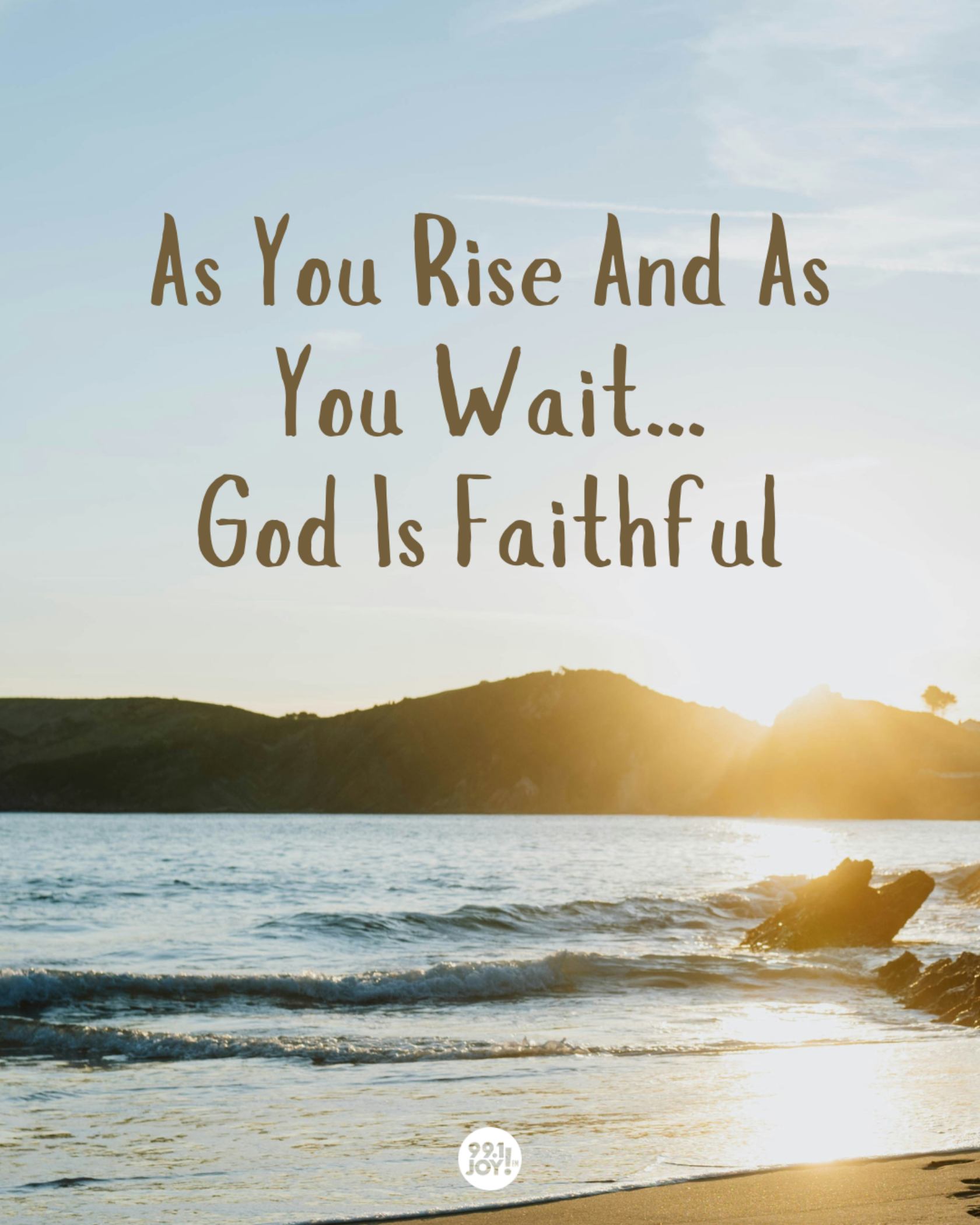As You Rise And As You Wait…God Is Faithful