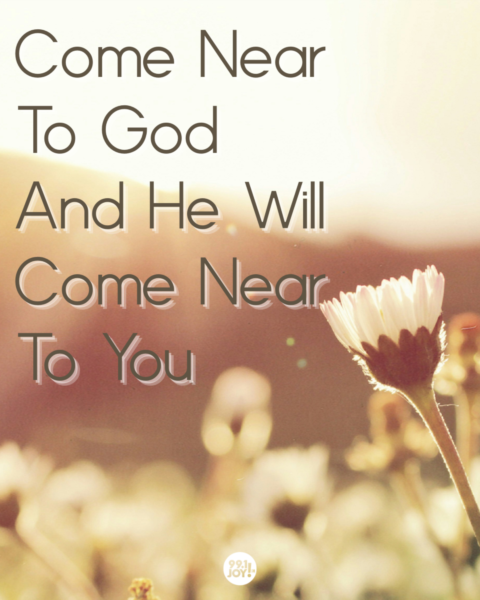 Come Near To God And He Will Come Near To You