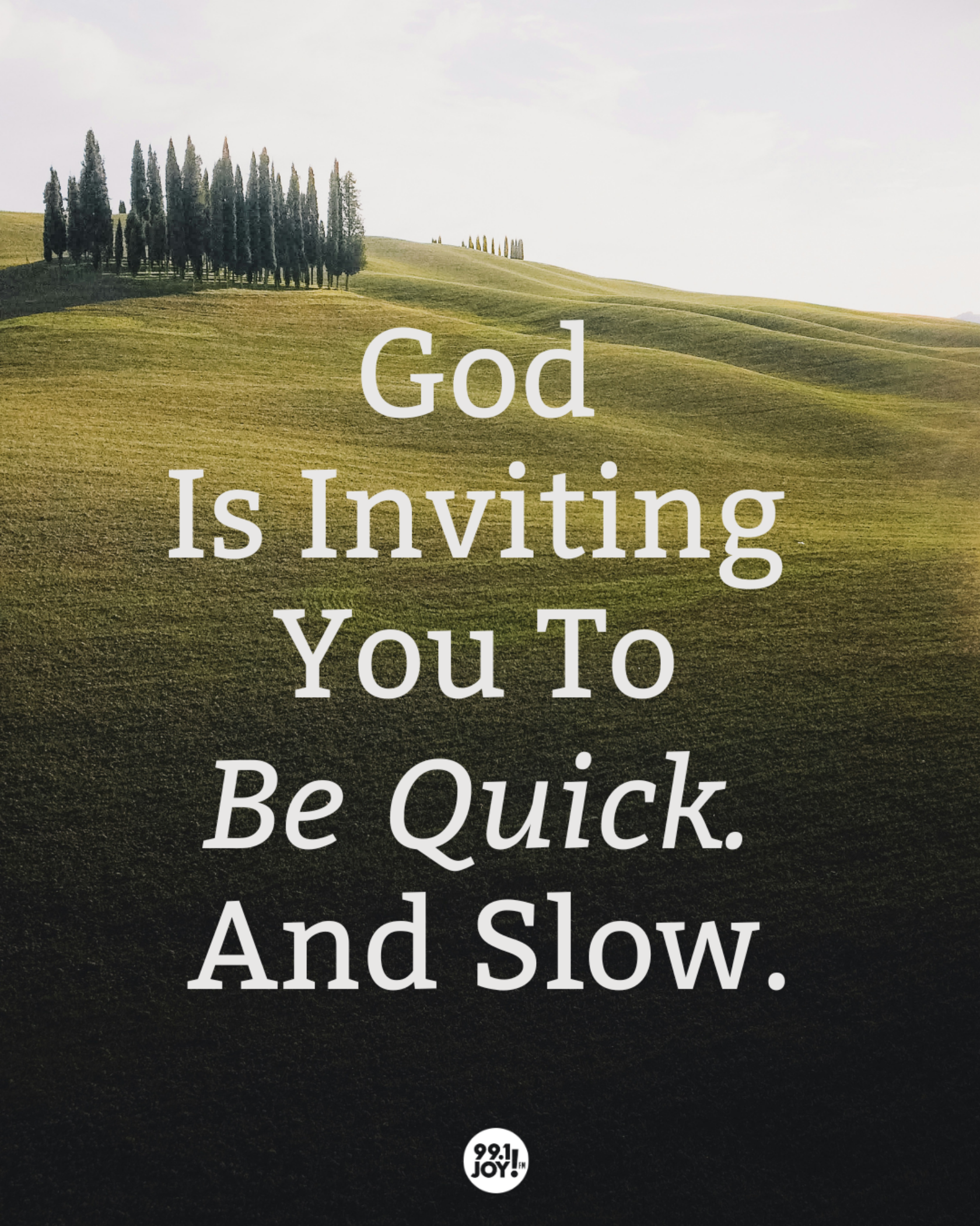 God Is Inviting You To Be Quick. And Slow.