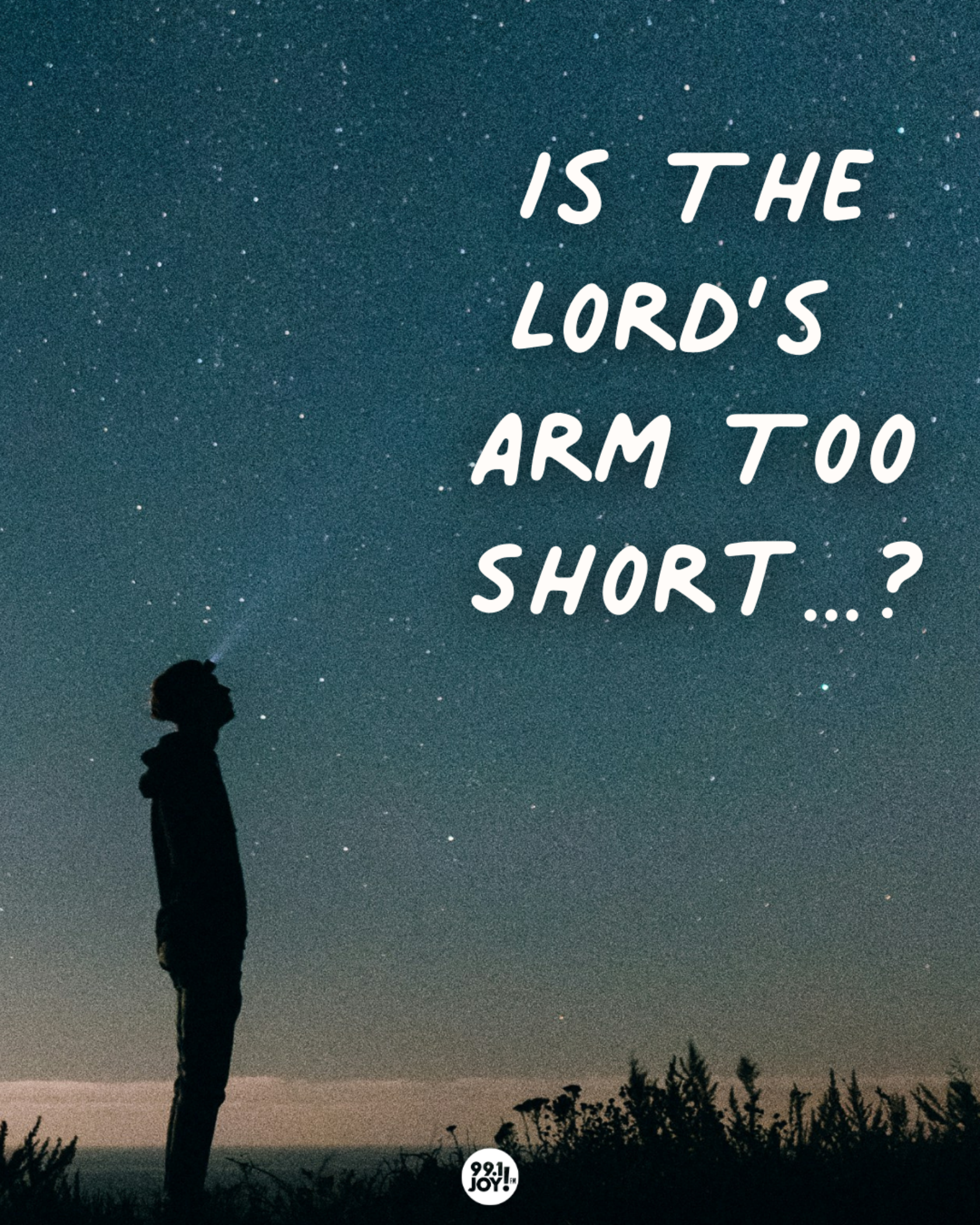 Is The Lord’s Arm Too Short …?