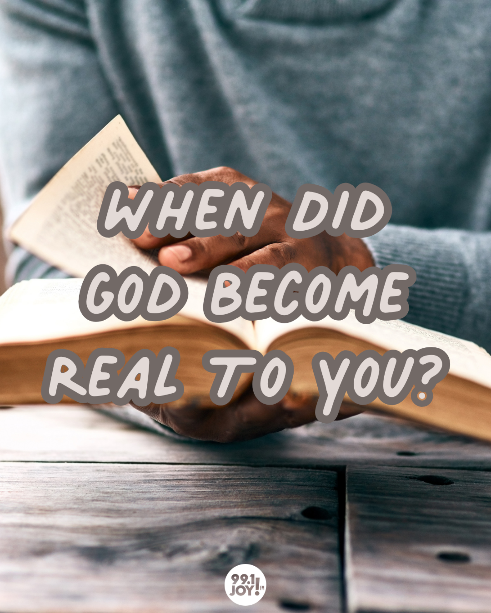 When Did God Become Real To You?