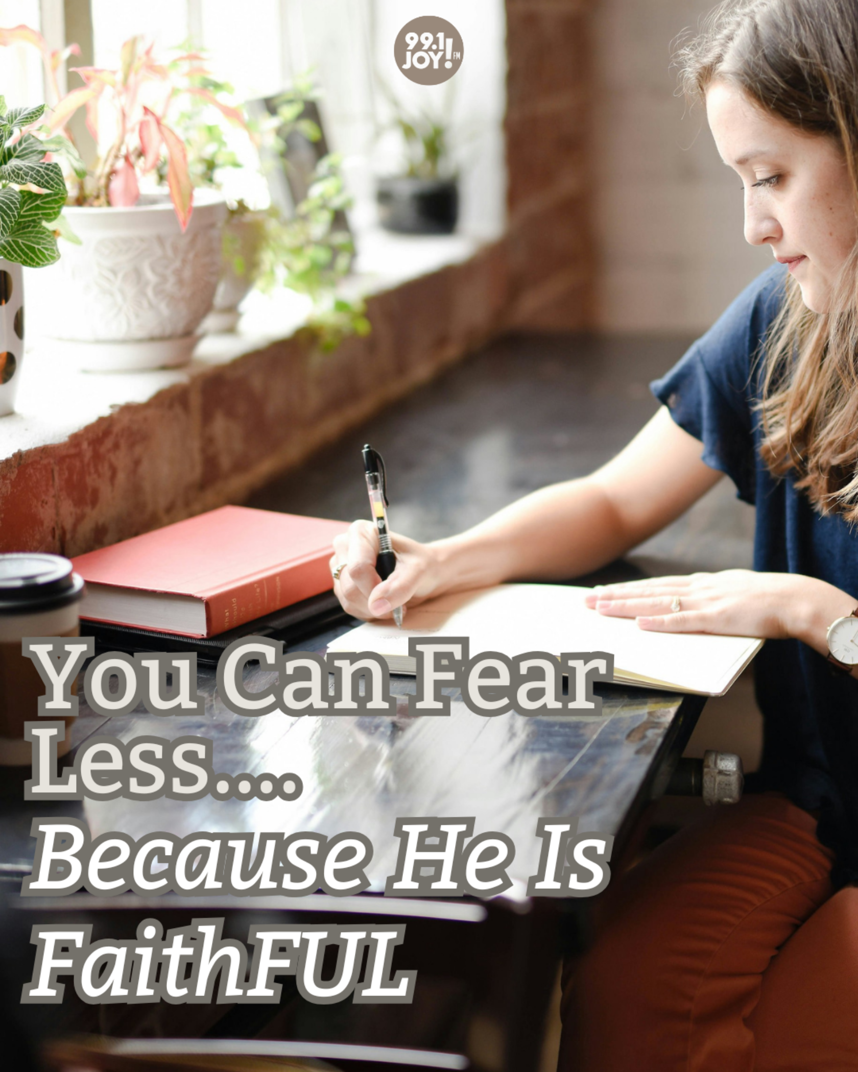 You Can Fear Less….Because He Is FaithFUL
