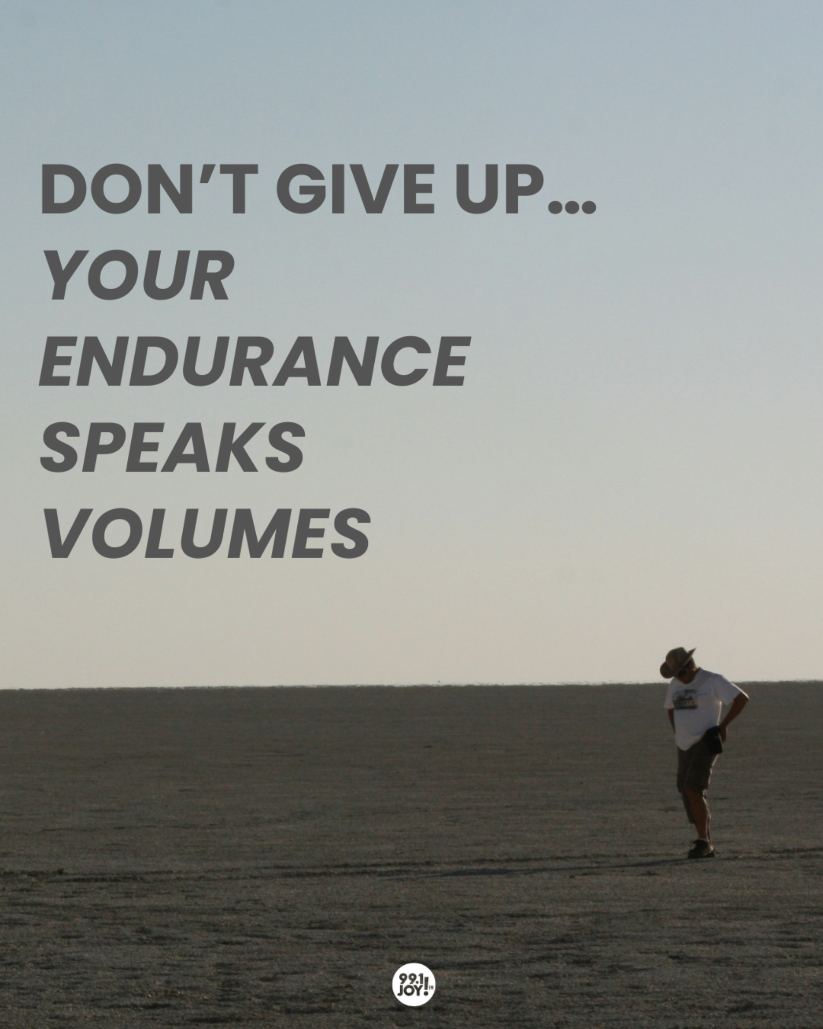Don’t Give Up…Your Endurance Speaks Volumes