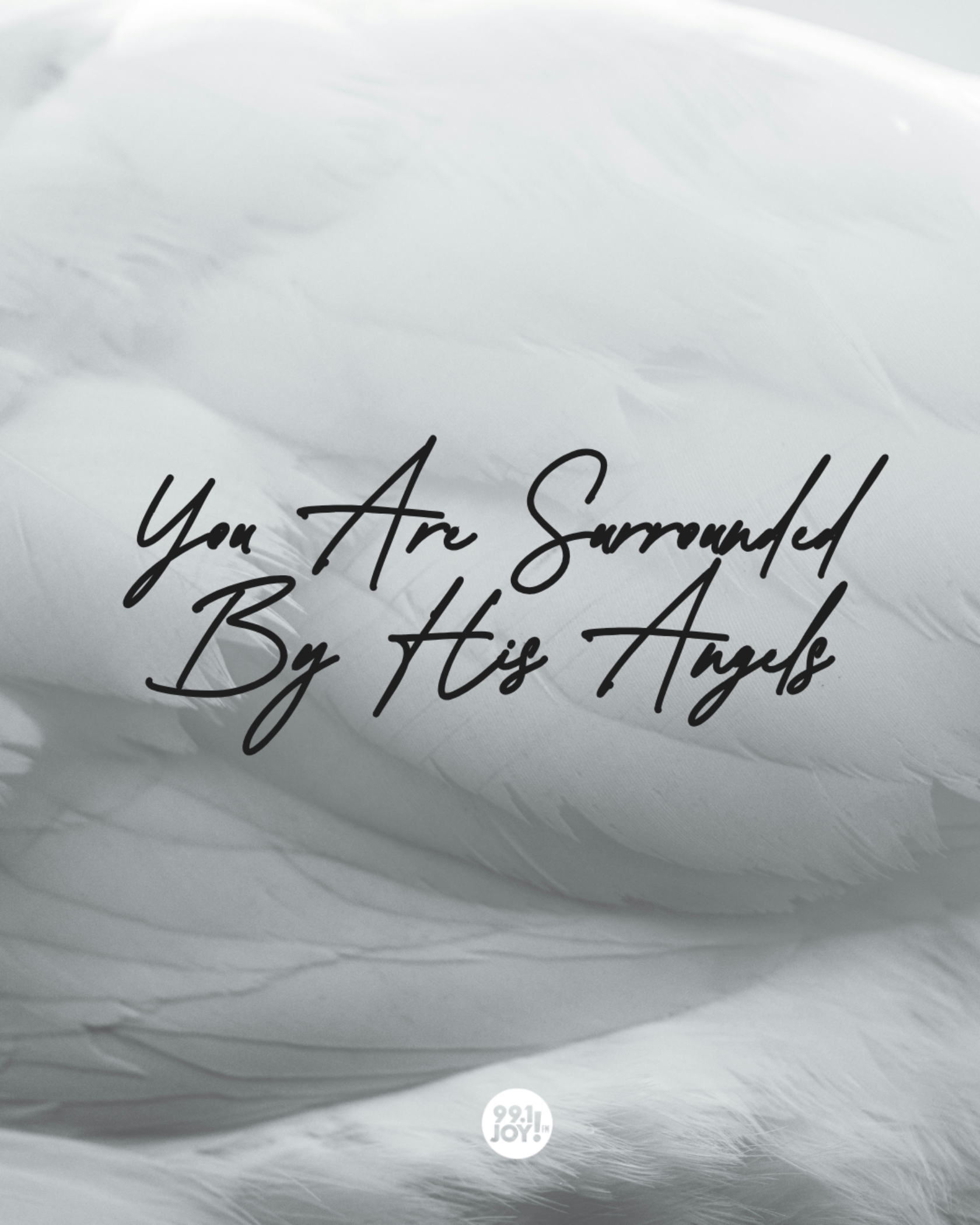 You Are Surrounded By His Angels