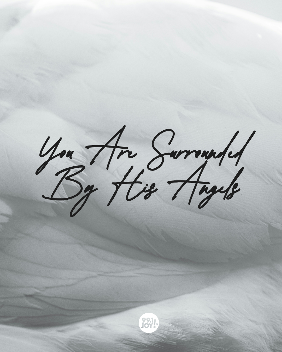 You Are Surrounded By His Angels