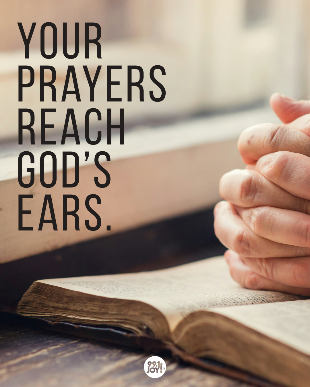Your Prayers Reach God’s Ears. 